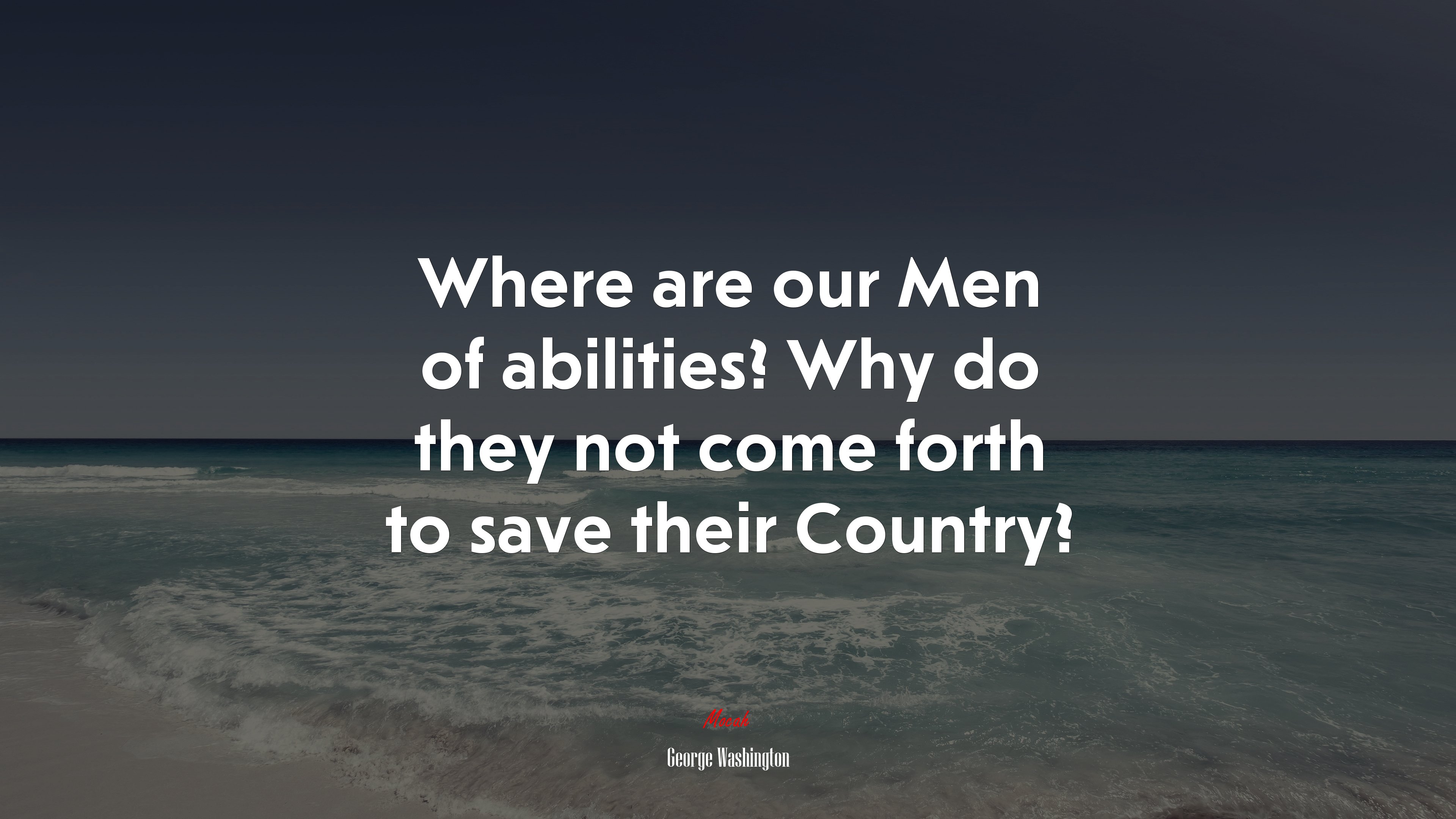Where are our Men of abilities? Why do they not come forth to save their Country? | George Washington quote HD Wallpaper