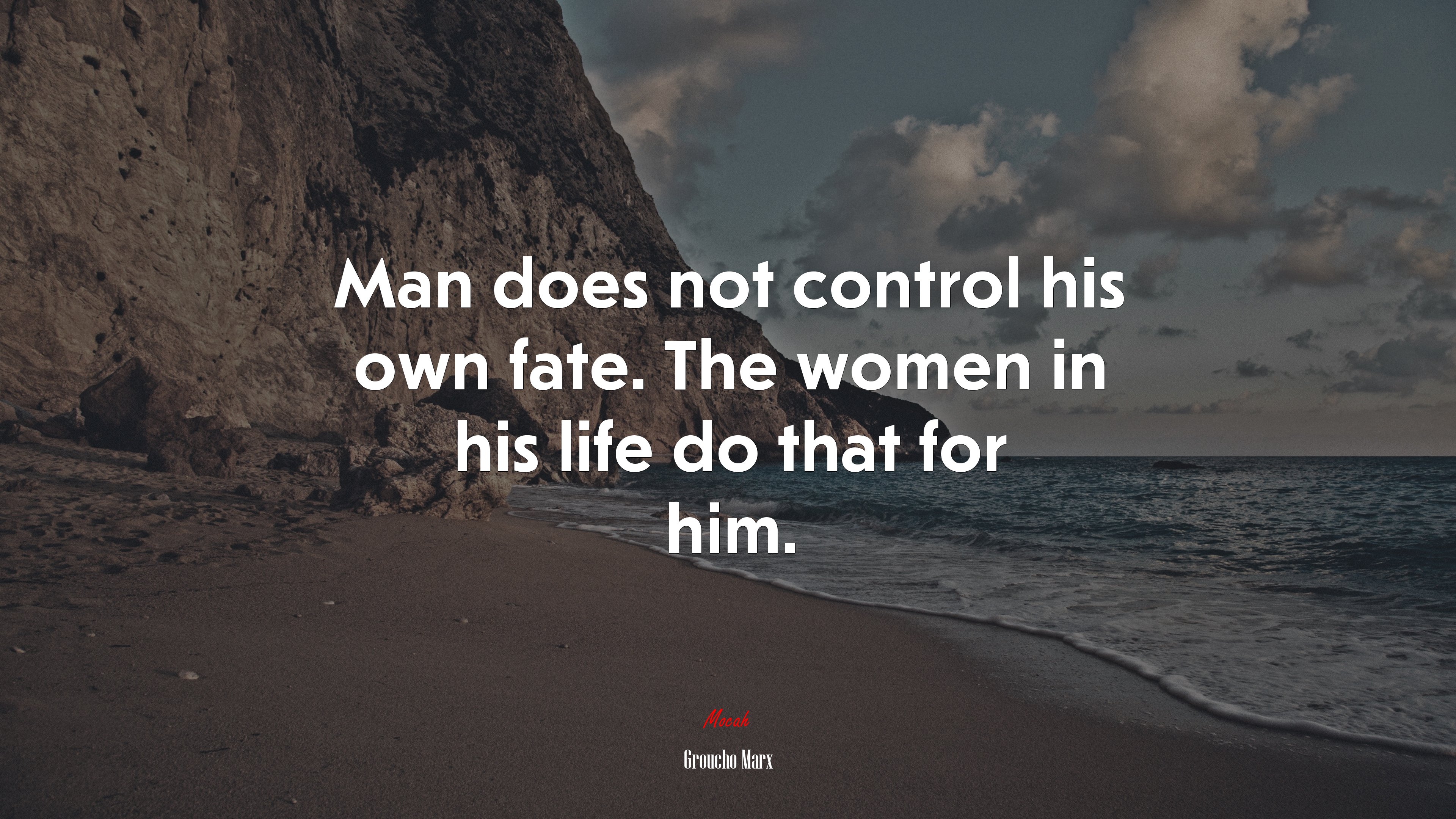 Man does not control his own fate. The women in his life do that for him. | Groucho Marx quote HD Wallpaper