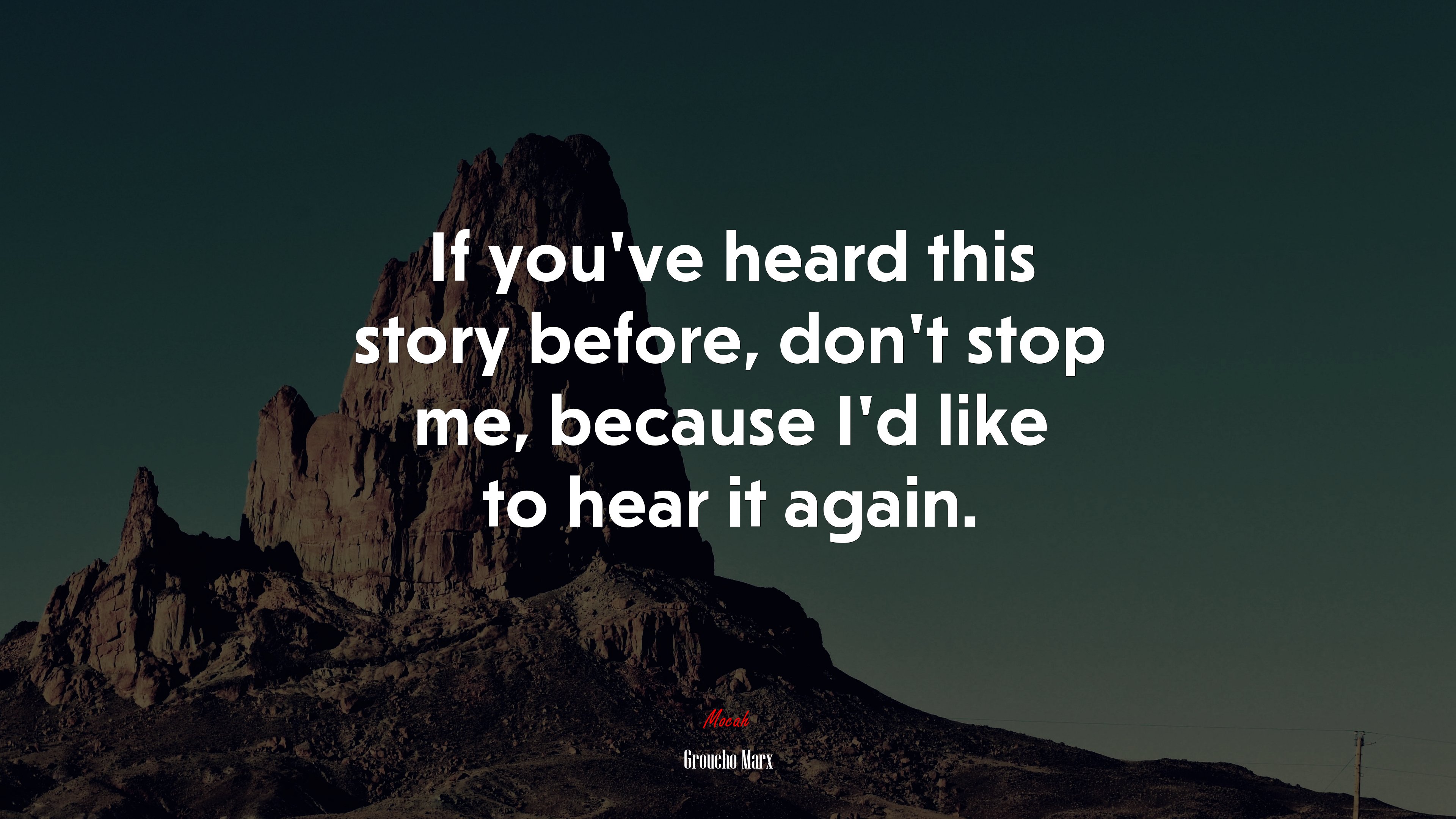 If you’ve heard this story before, don’t stop me, because I’d like to hear it again. | Groucho Marx quote HD Wallpaper