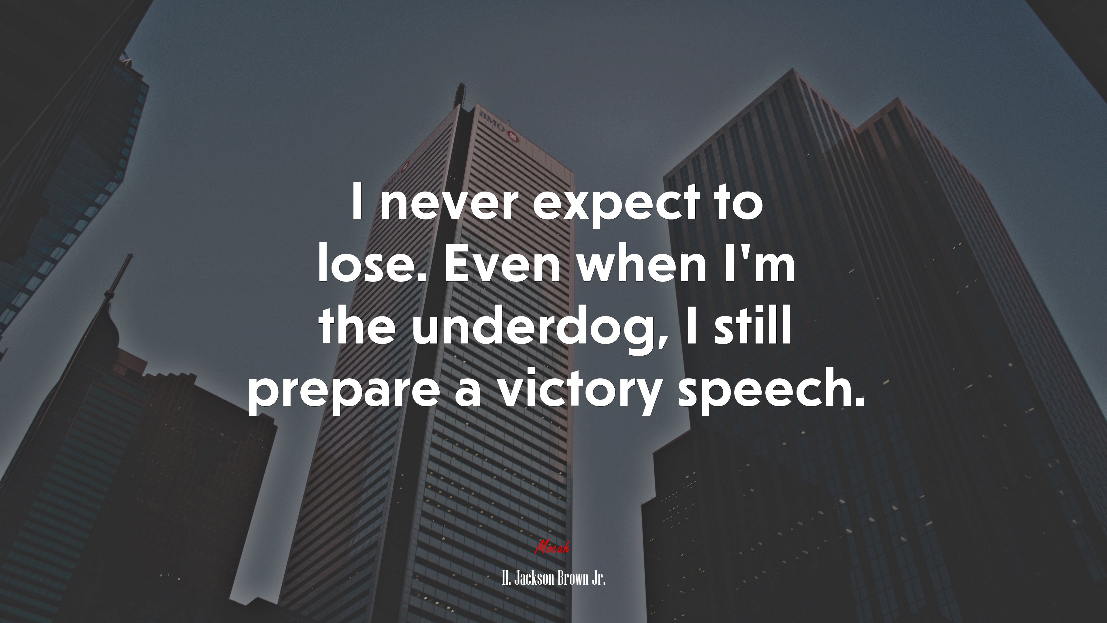 I never expect to lose. Even when I’m the underdog, I still prepare a victory speech. | H. Jackson Brown Jr. quote HD Wallpaper