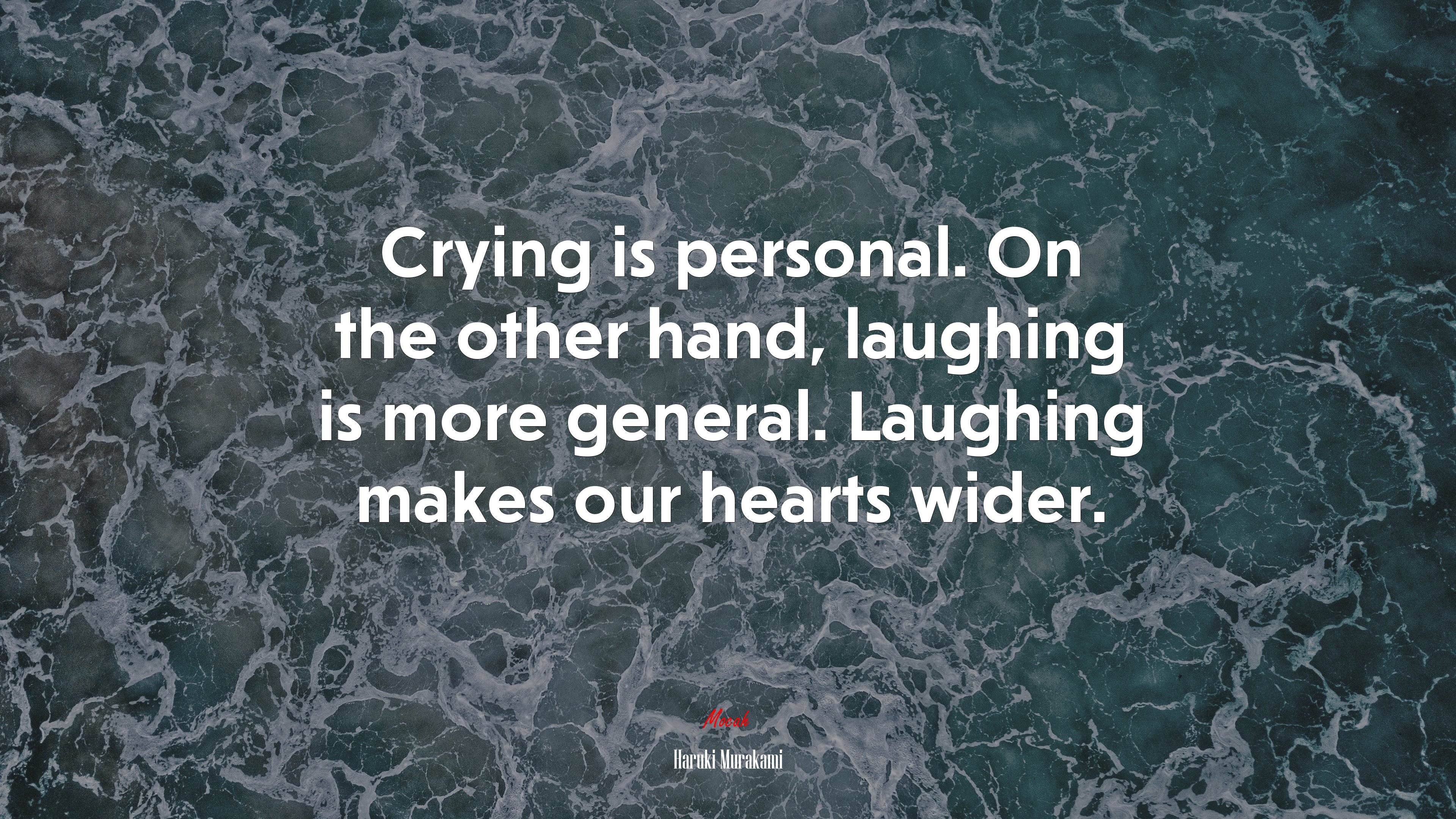 Crying is personal. On the other hand, laughing is more general. Laughing makes our hearts wider. | Haruki Murakami quote HD Wallpaper