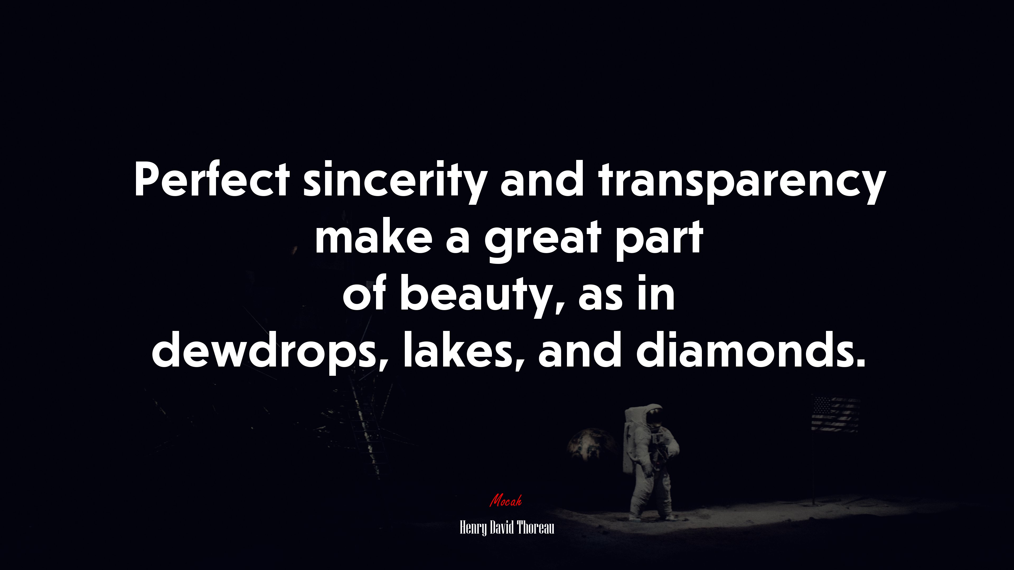 Perfect sincerity and transparency make a great part of beauty, as in dewdrops, lakes, and diamonds. | Henry David Thoreau quote HD Wallpaper