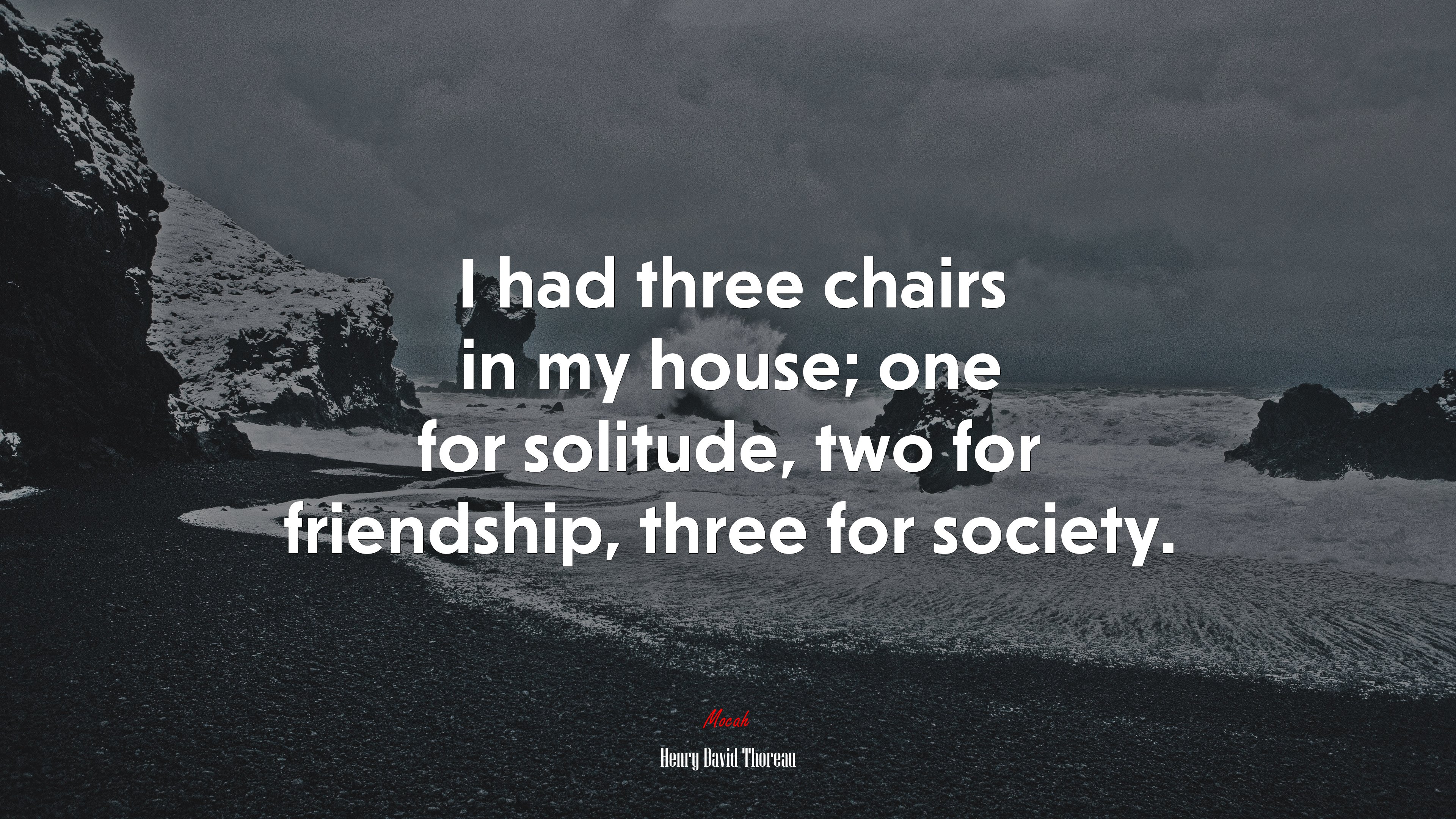 I had three chairs in my house; one for solitude, two for friendship, three for society. | Henry David Thoreau quote HD Wallpaper