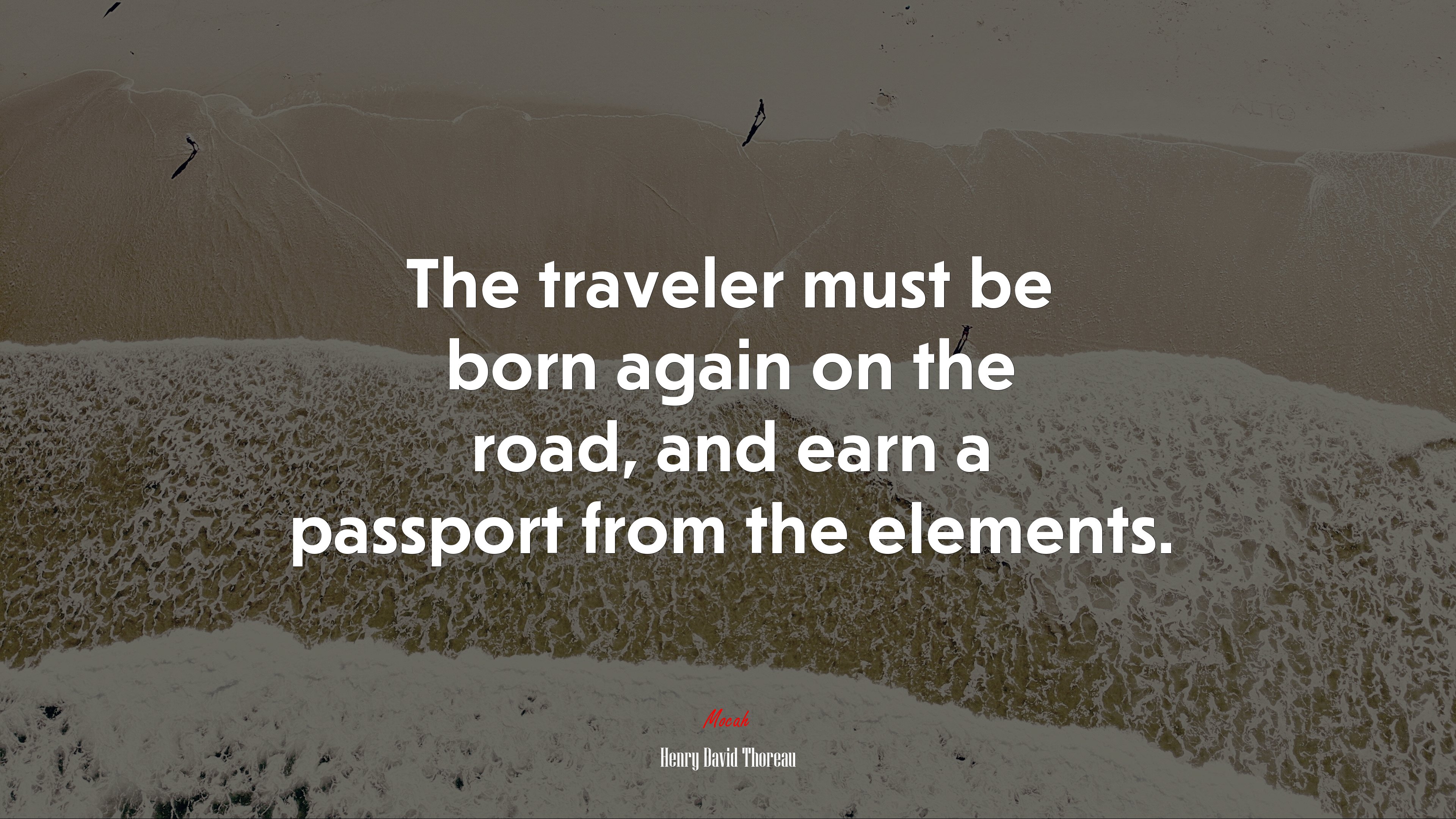 The traveler must be born again on the road, and earn a passport from the elements. | Henry David Thoreau quote HD Wallpaper