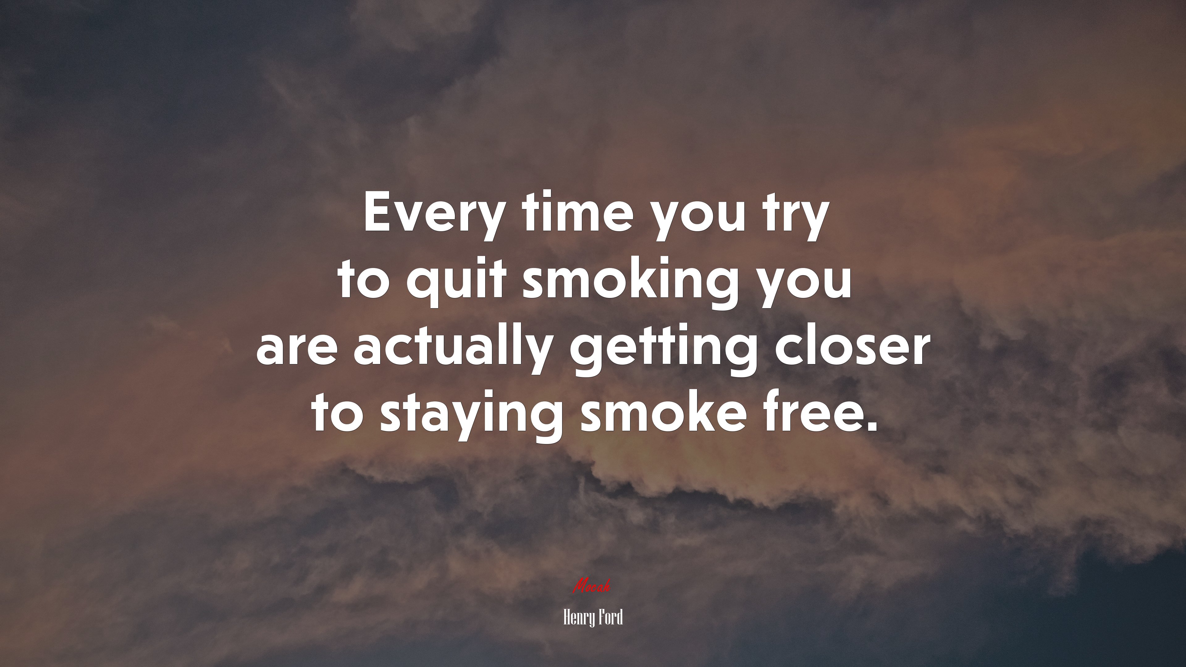 Every time you try to quit smoking you are actually getting closer to staying smoke free. | Henry Ford quote HD Wallpaper