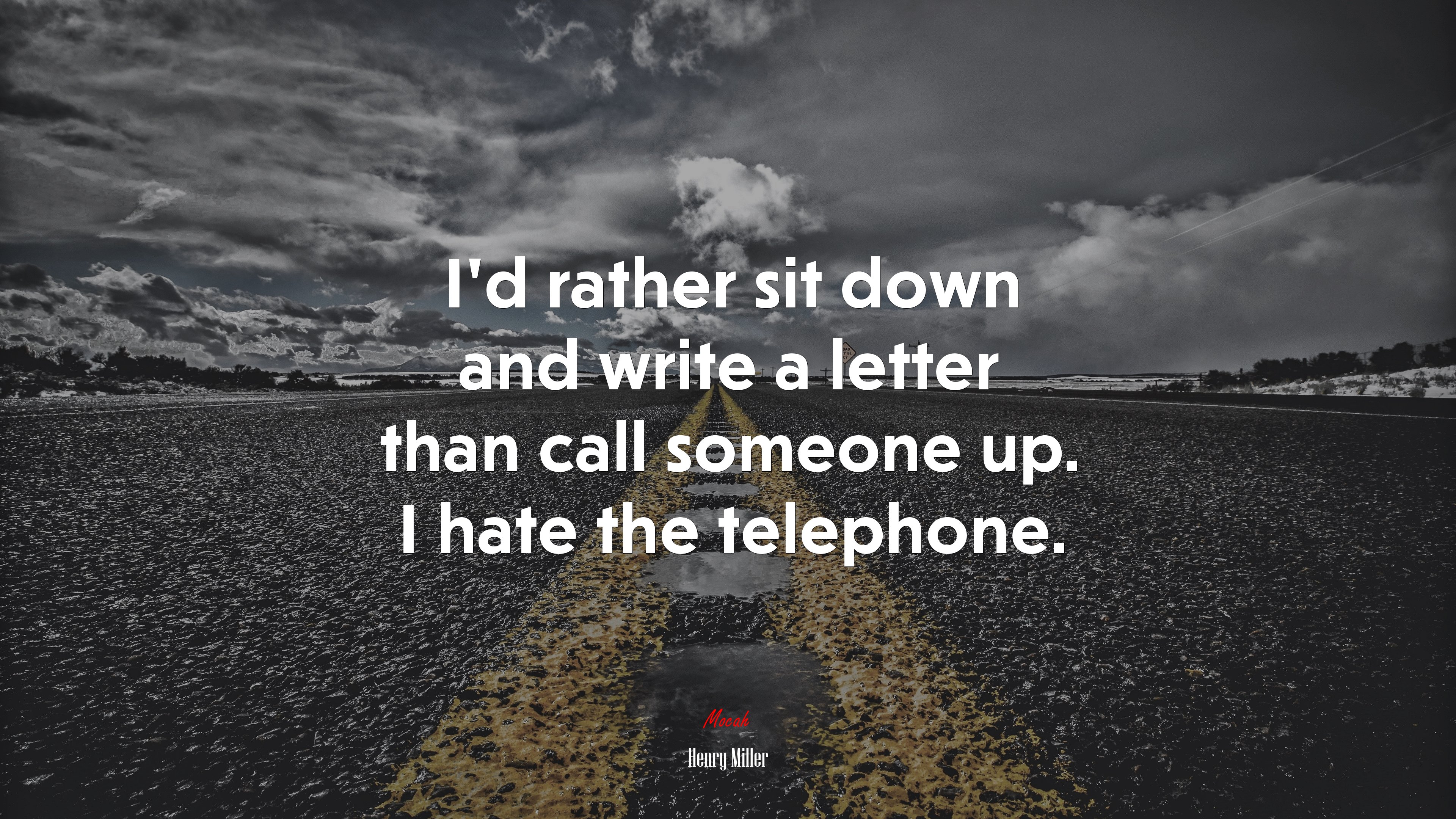 I’d rather sit down and write a letter than call someone up. I hate the telephone. | Henry Miller quote HD Wallpaper