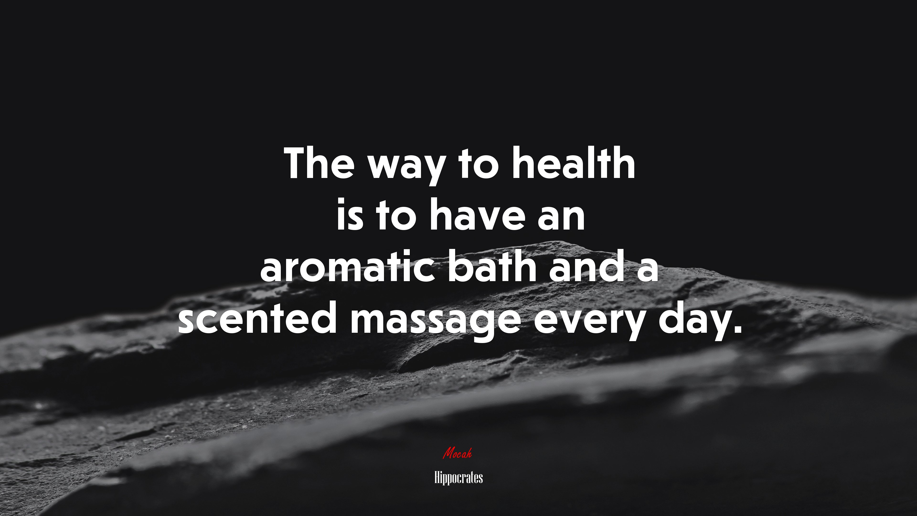 The way to health is to have an aromatic bath and a scented massage every day. | Hippocrates quote HD Wallpaper