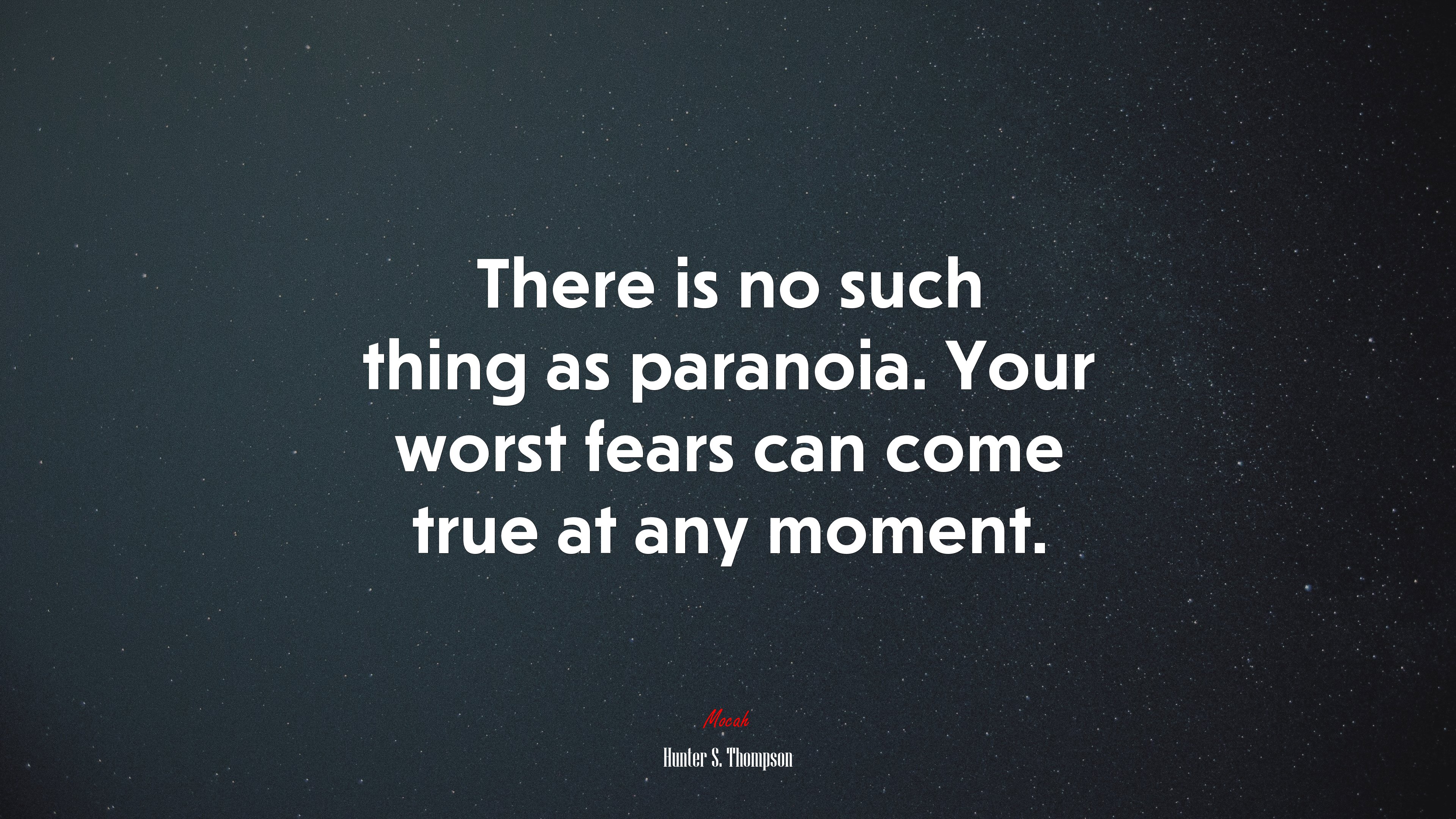 There is no such thing as paranoia. Your worst fears can come true at any moment. | Hunter S. Thompson quote HD Wallpaper
