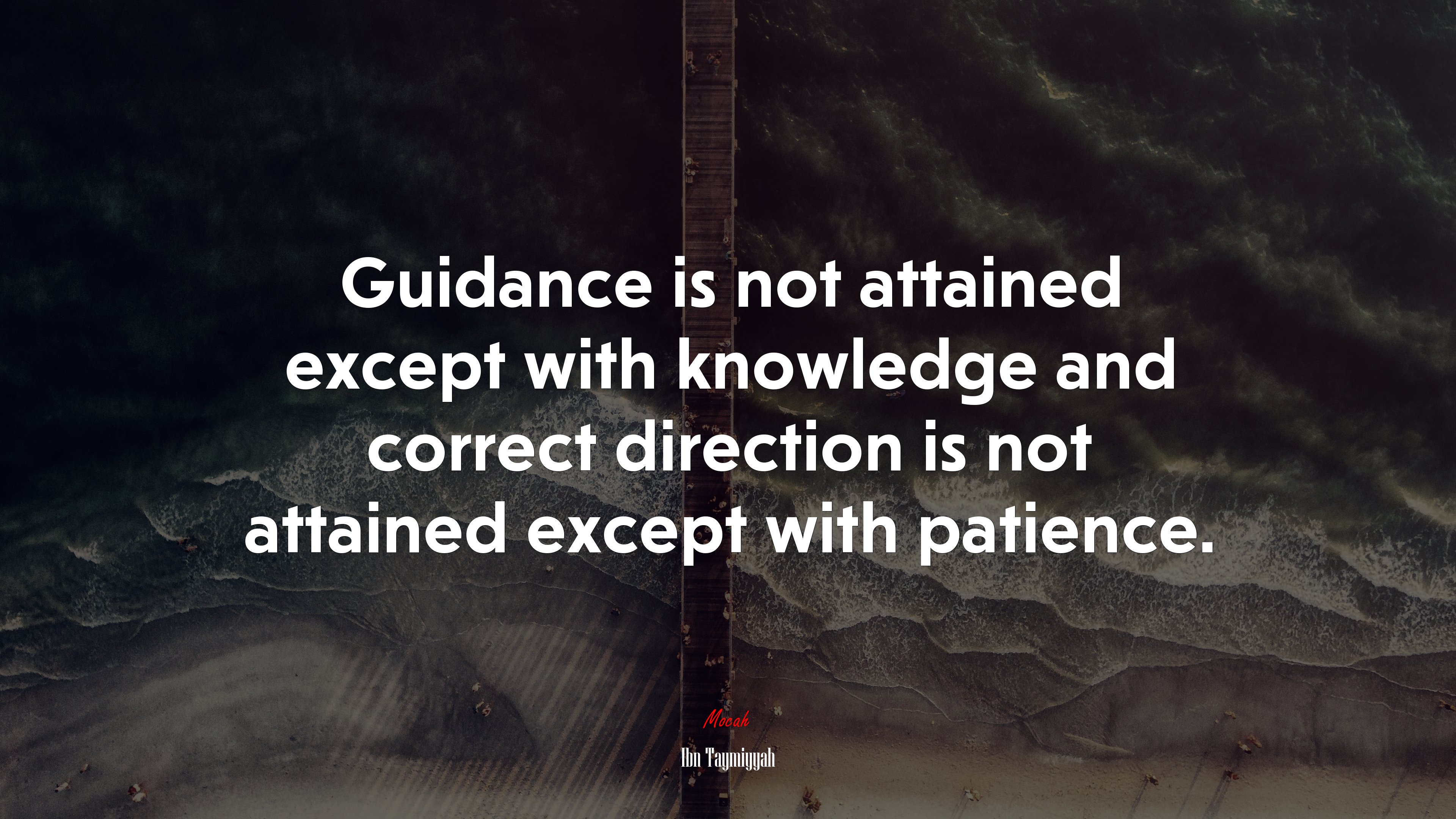Guidance is not attained except with knowledge and correct direction is not attained except with patience. | Ibn Taymiyyah quote HD Wallpaper