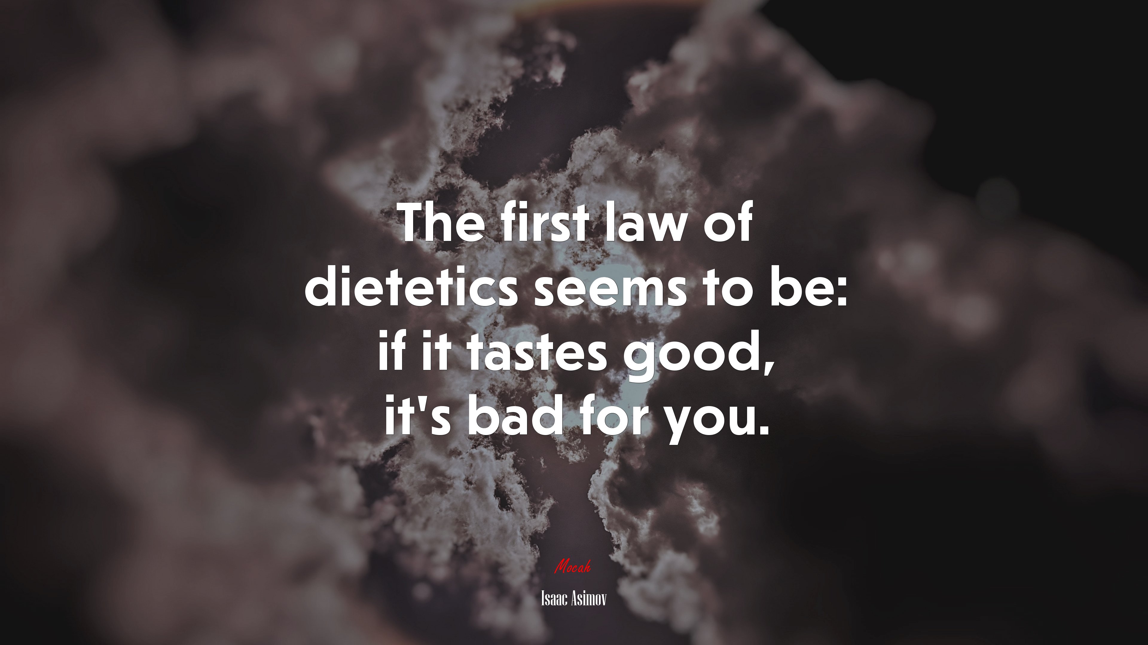 The first law of dietetics seems to be: if it tastes good, it’s bad for you. | Isaac Asimov quote HD Wallpaper