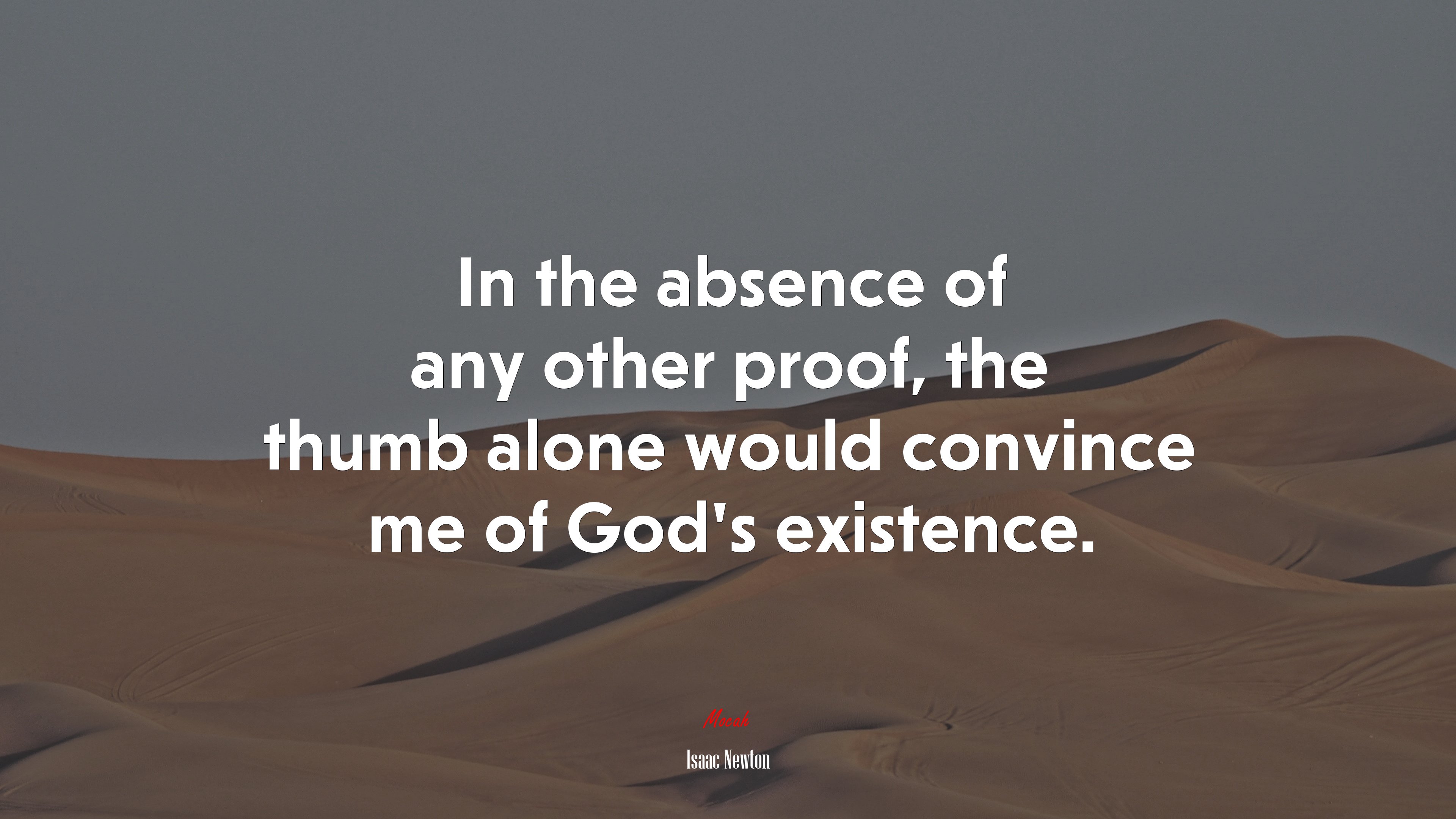 In the absence of any other proof, the thumb alone would convince me of God’s existence. | Isaac Newton quote HD Wallpaper