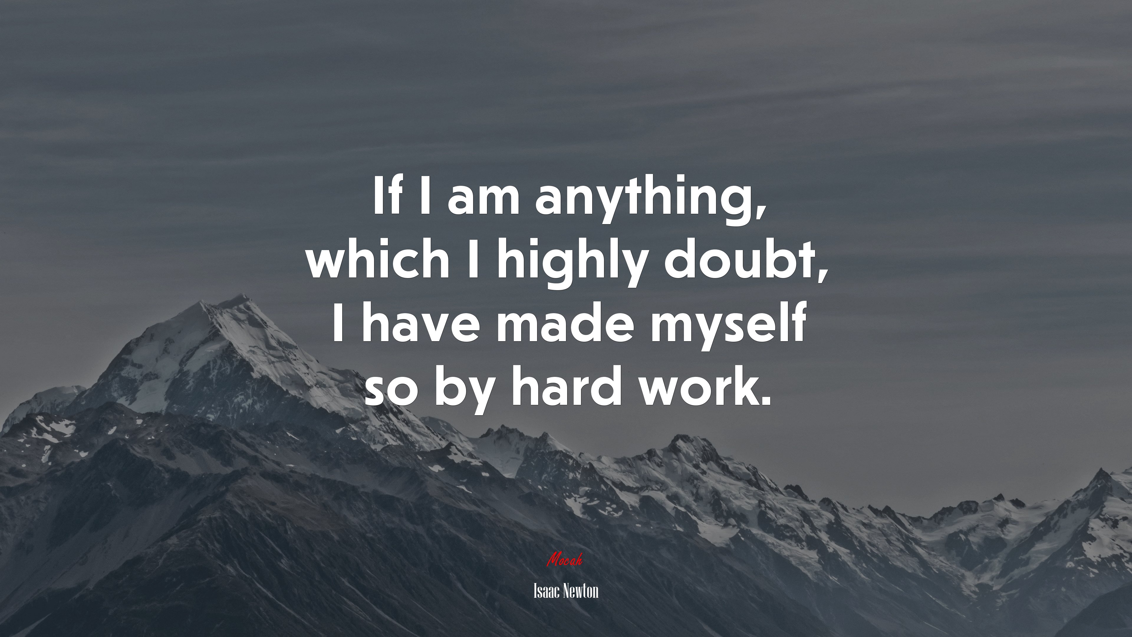 If I am anything, which I highly doubt, I have made myself so by hard work. | Isaac Newton quote HD Wallpaper