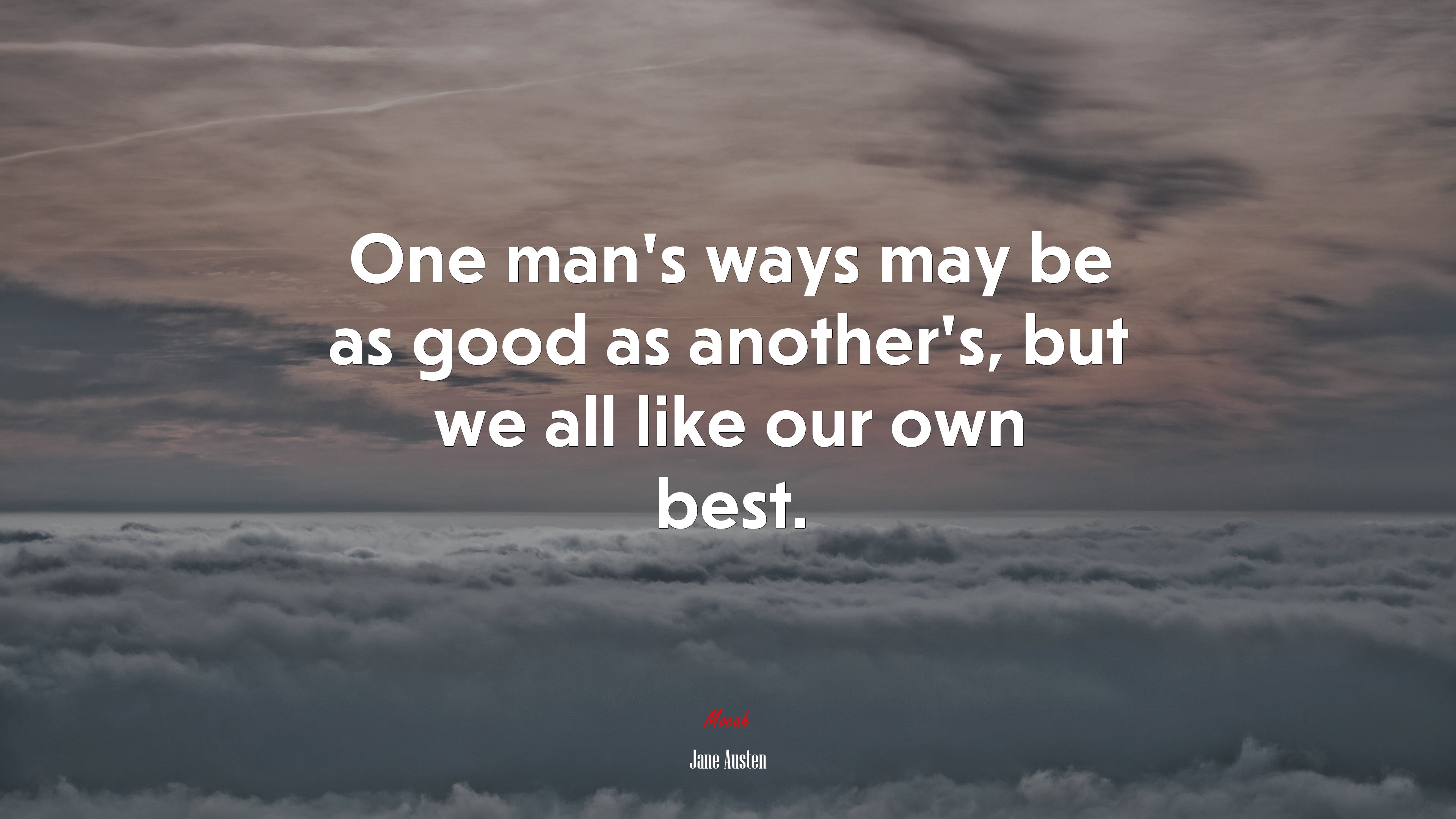 One man’s ways may be as good as another’s, but we all like our own best. | Jane Austen quote HD Wallpaper