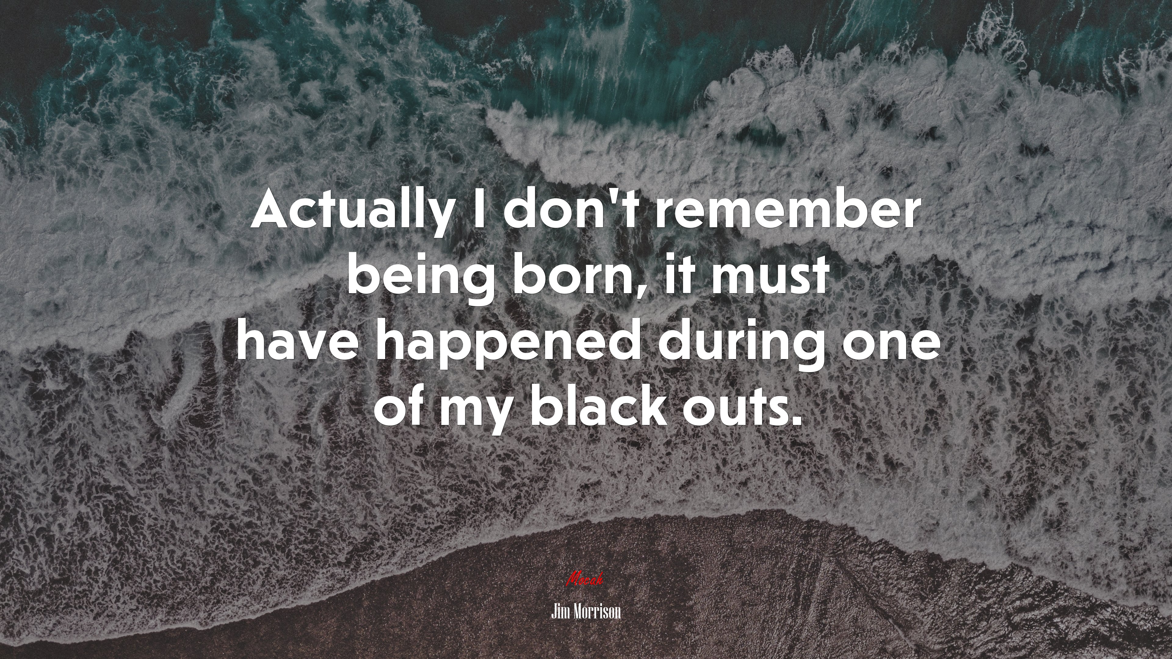 Actually I don’t remember being born, it must have happened during one of my black outs. | Jim Morrison quote HD Wallpaper