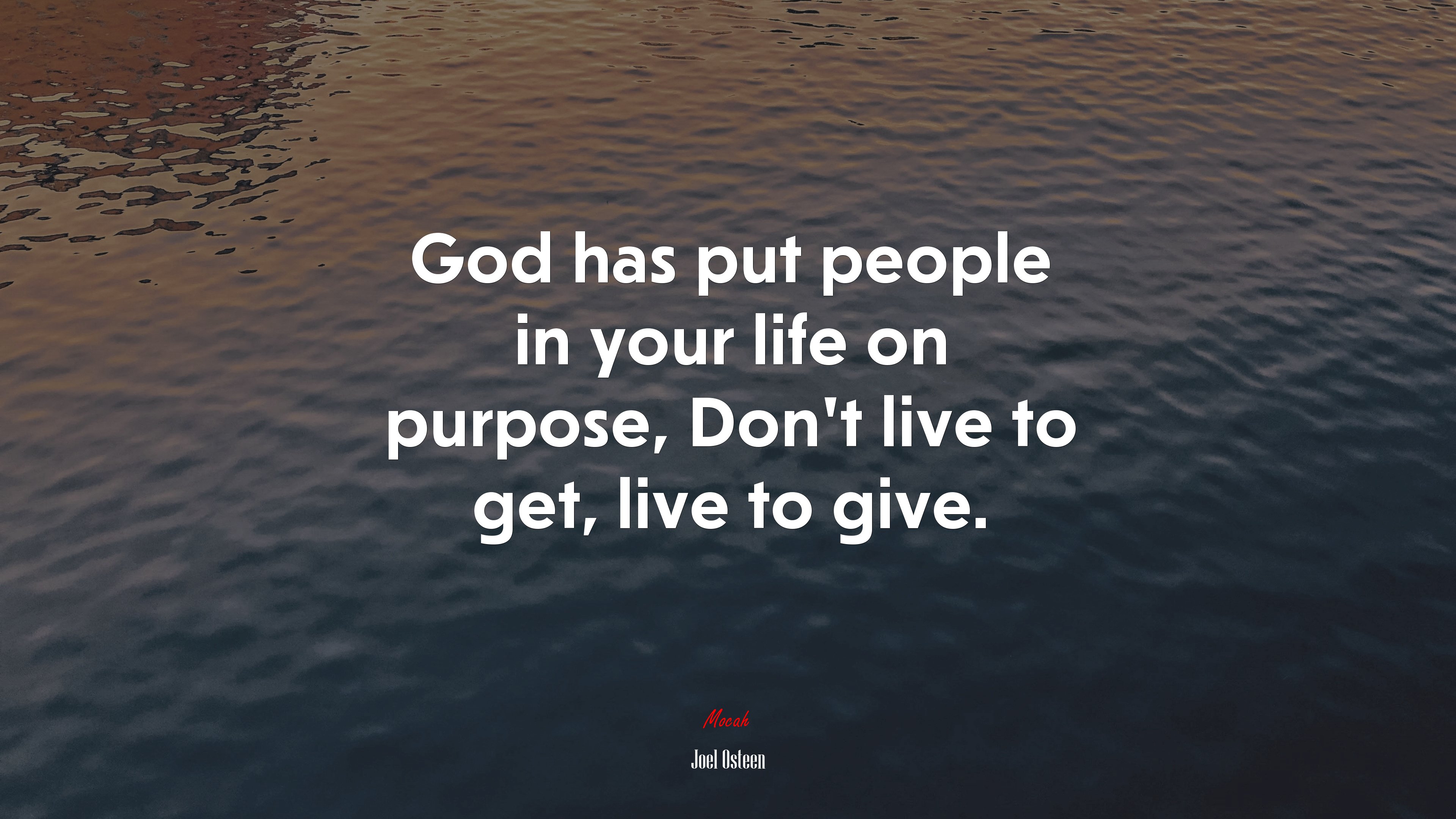 God has put people in your life on purpose, Don’t live to get, live to give. | Joel Osteen quote HD Wallpaper