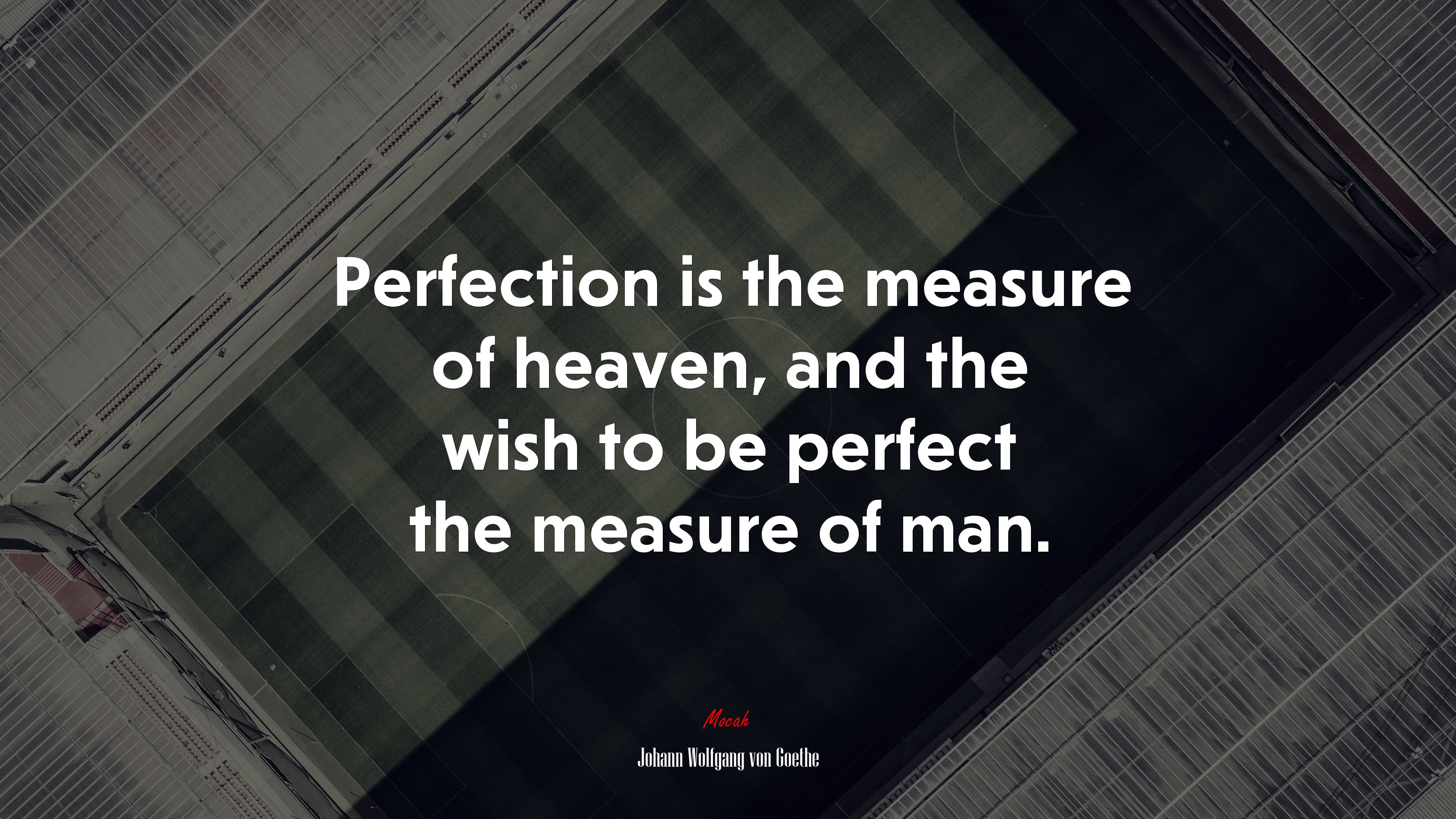 Perfection is the measure of heaven, and the wish to be perfect the measure of man. | Johann Wolfgang von Goethe quote HD Wallpaper