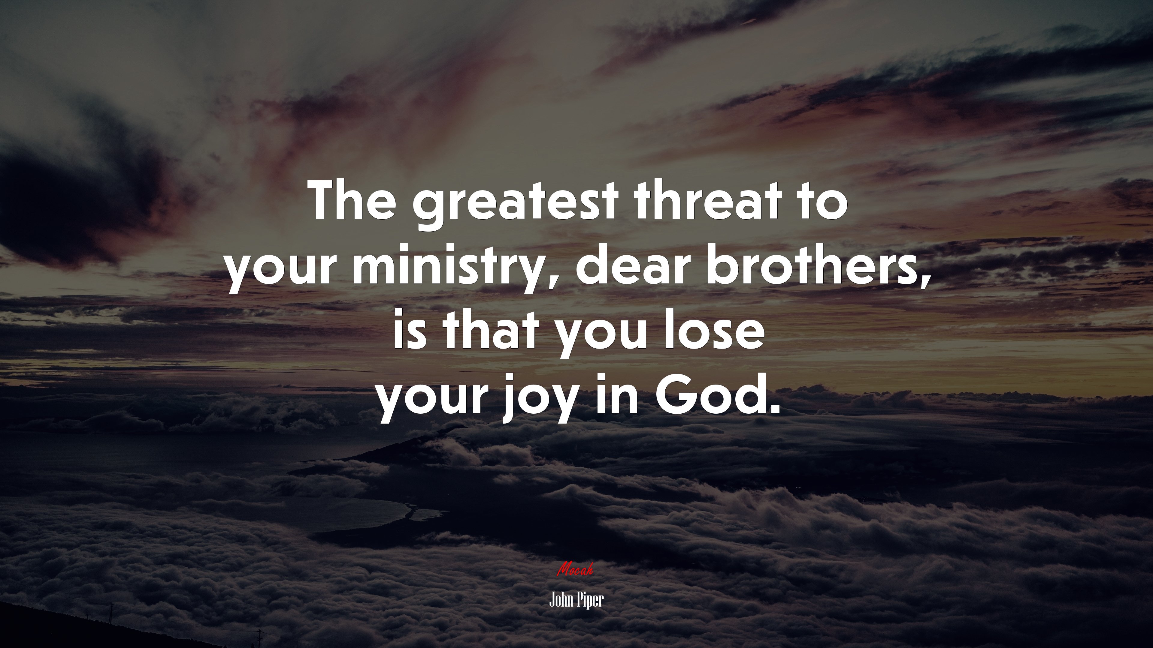 The greatest threat to your ministry, dear brothers, is that you lose your joy in God. | John Piper quote HD Wallpaper