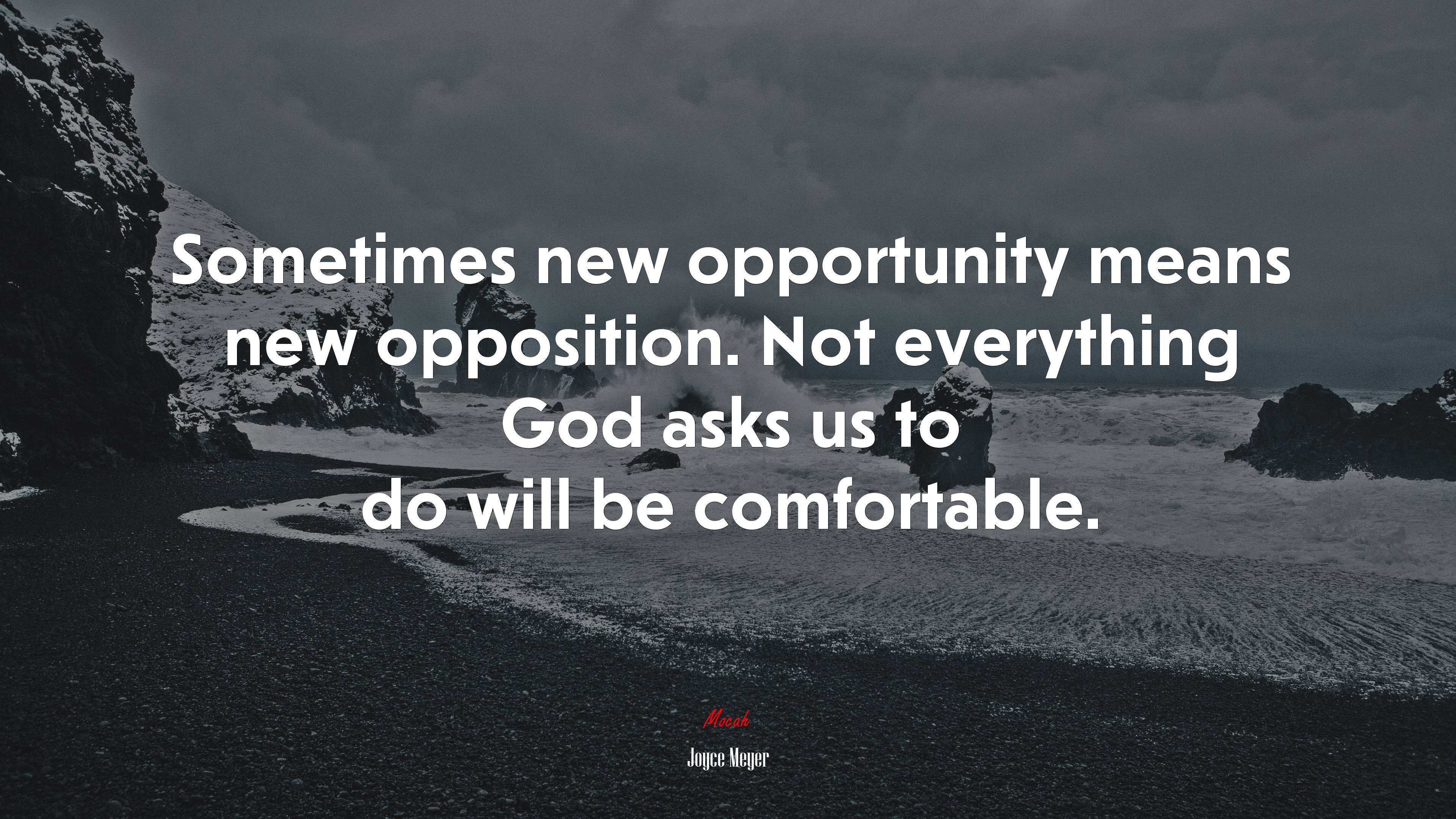Sometimes new opportunity means new opposition. Not everything God asks us to do will be comfortable. | Joyce Meyer quote HD Wallpaper