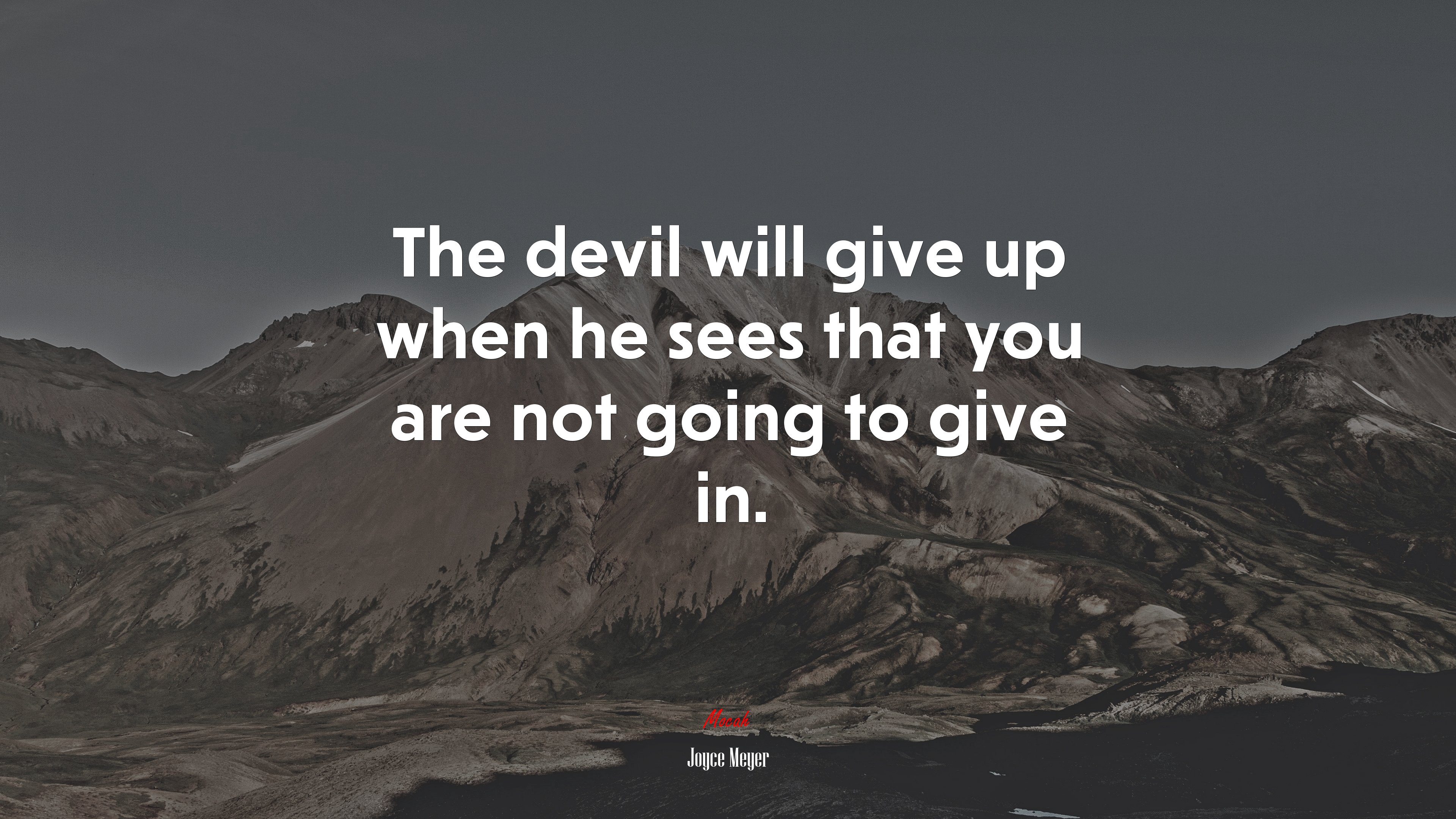 The devil will give up when he sees that you are not going to give in. | Joyce Meyer quote HD Wallpaper