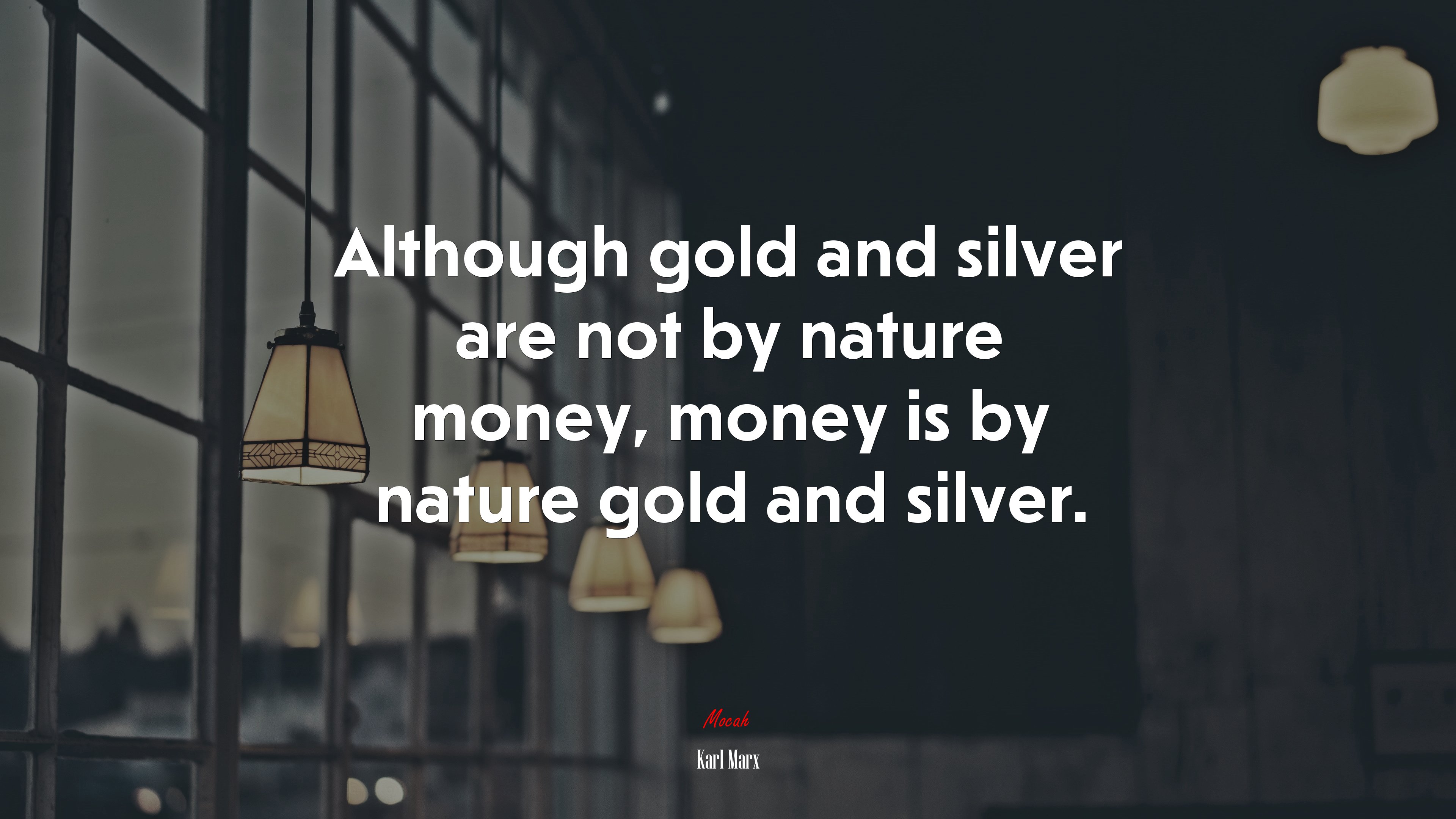 Although gold and silver are not by nature money, money is by nature gold and silver. | Karl Marx quote HD Wallpaper