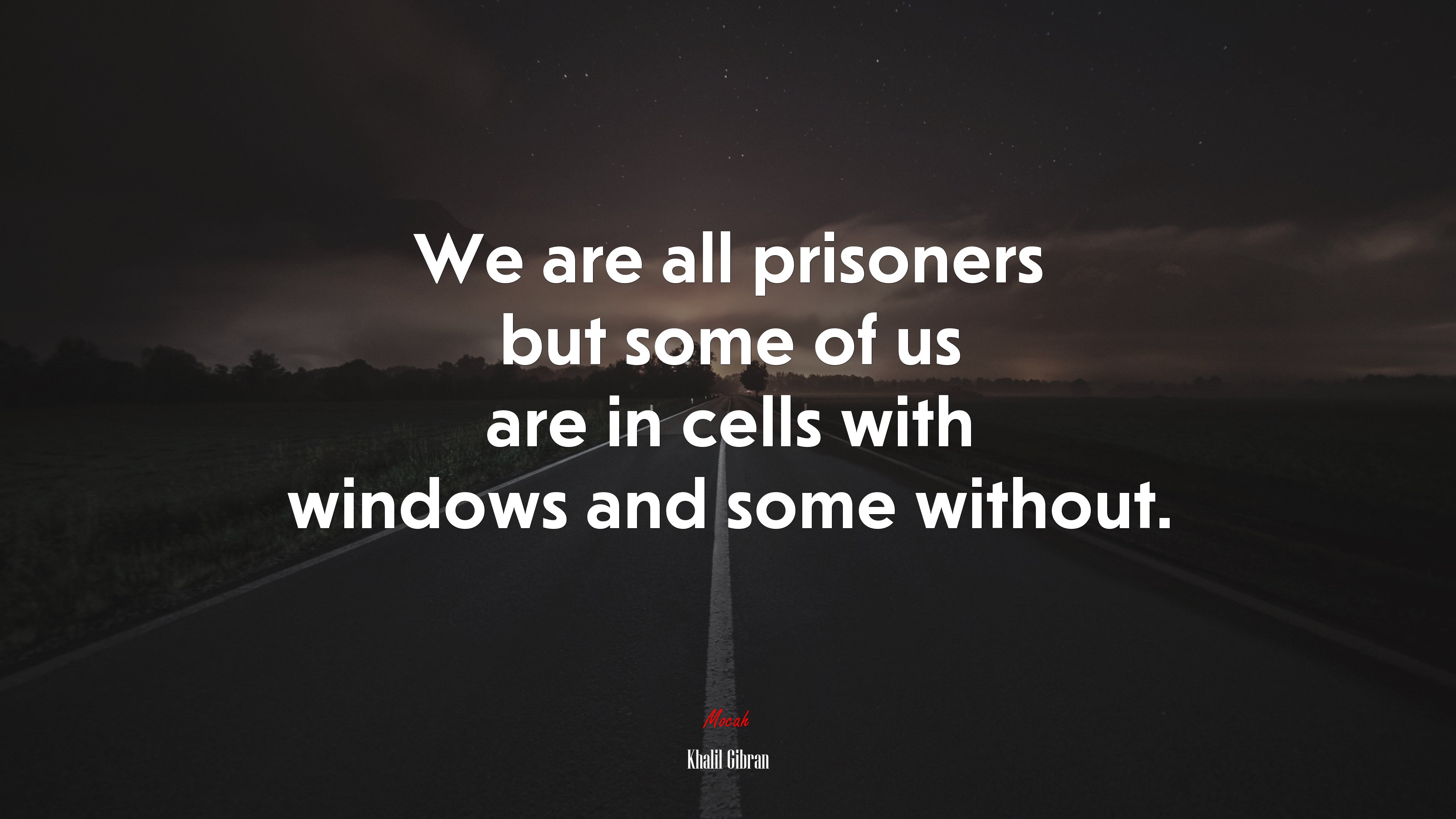 We are all prisoners but some of us are in cells with windows and some without. | Khalil Gibran quote HD Wallpaper