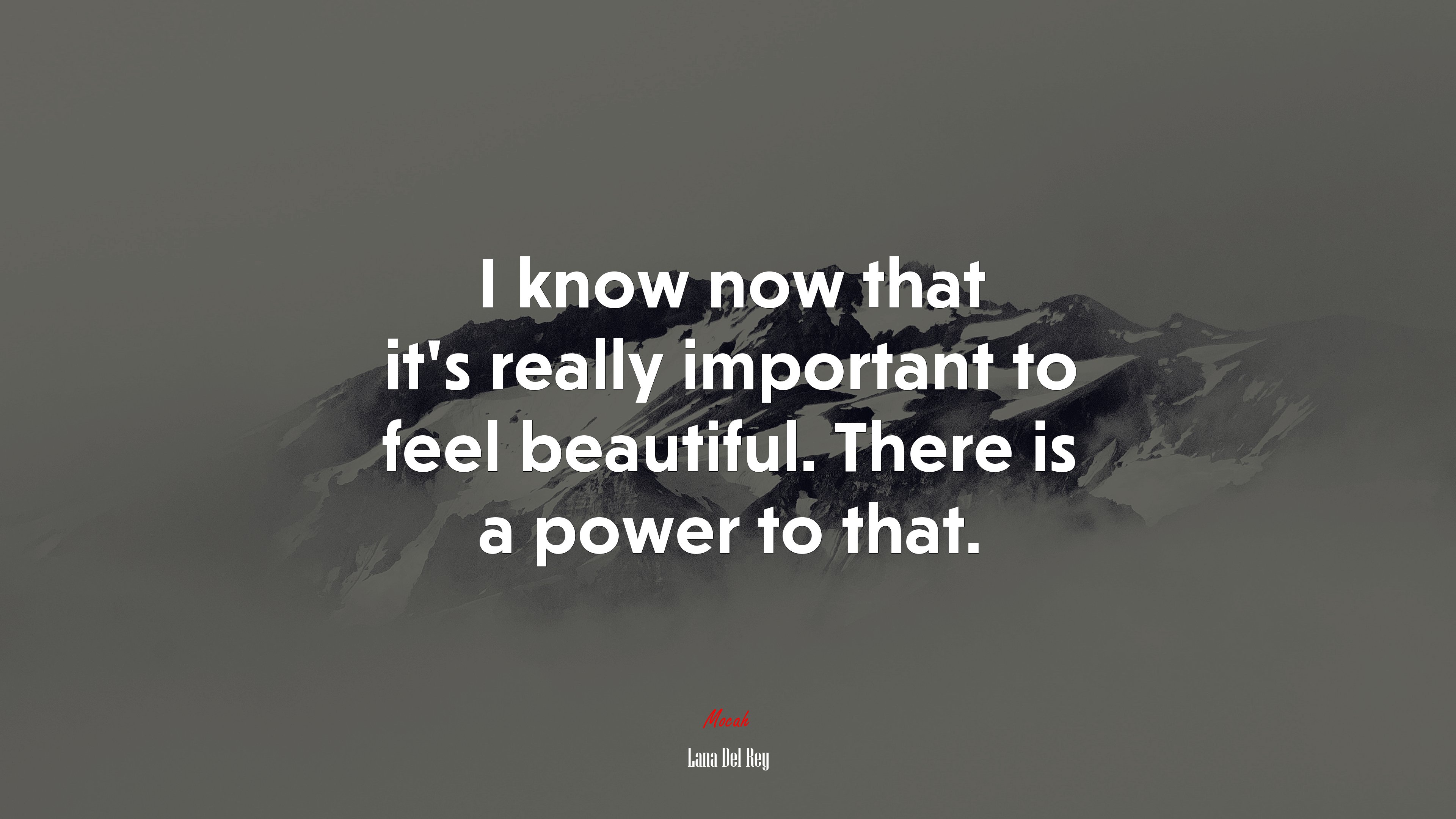 I know now that it’s really important to feel beautiful. There is a power to that. | Lana Del Rey quote HD Wallpaper