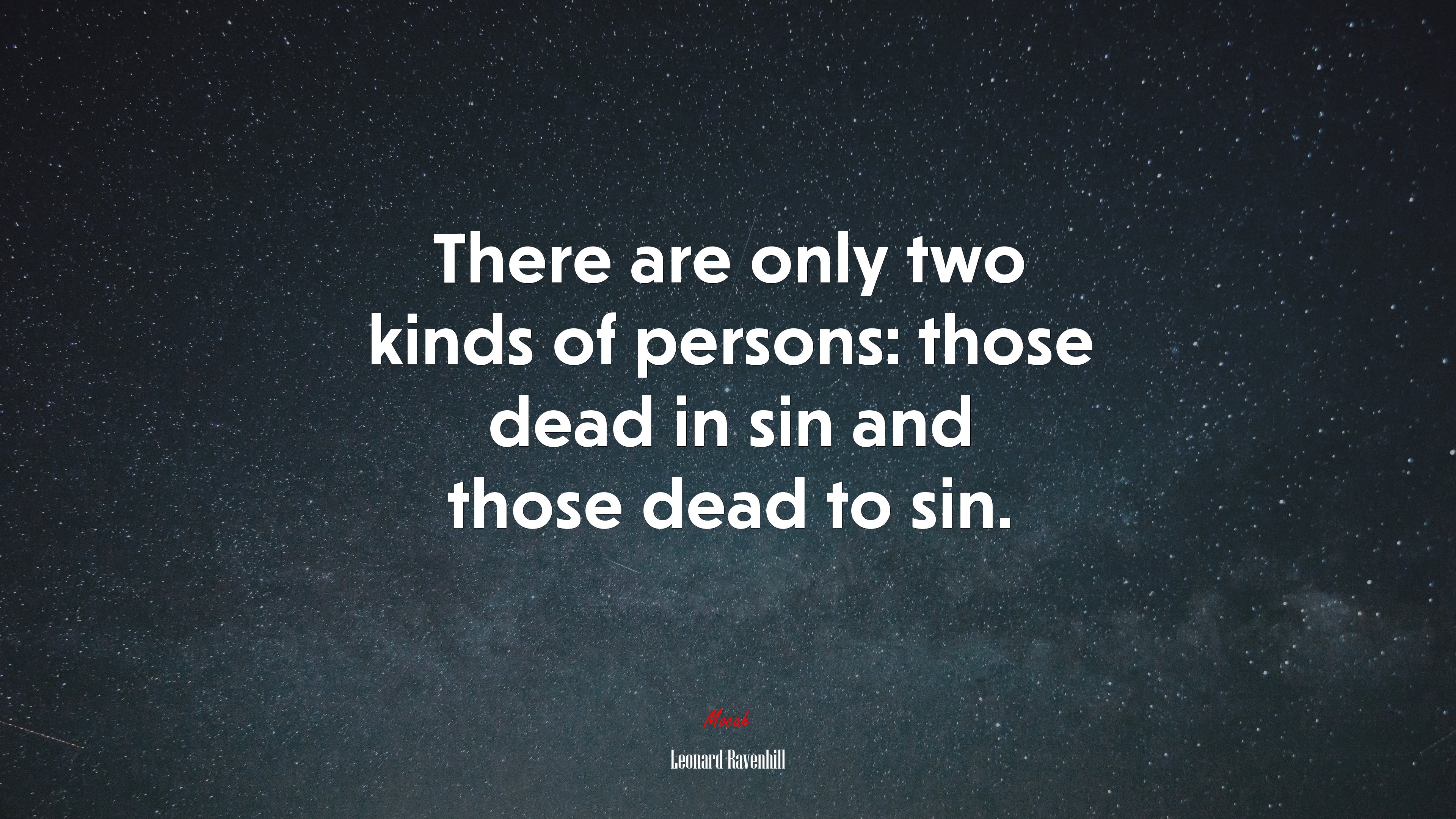 There are only two kinds of persons: those dead in sin and those dead to sin. | Leonard Ravenhill quote HD Wallpaper