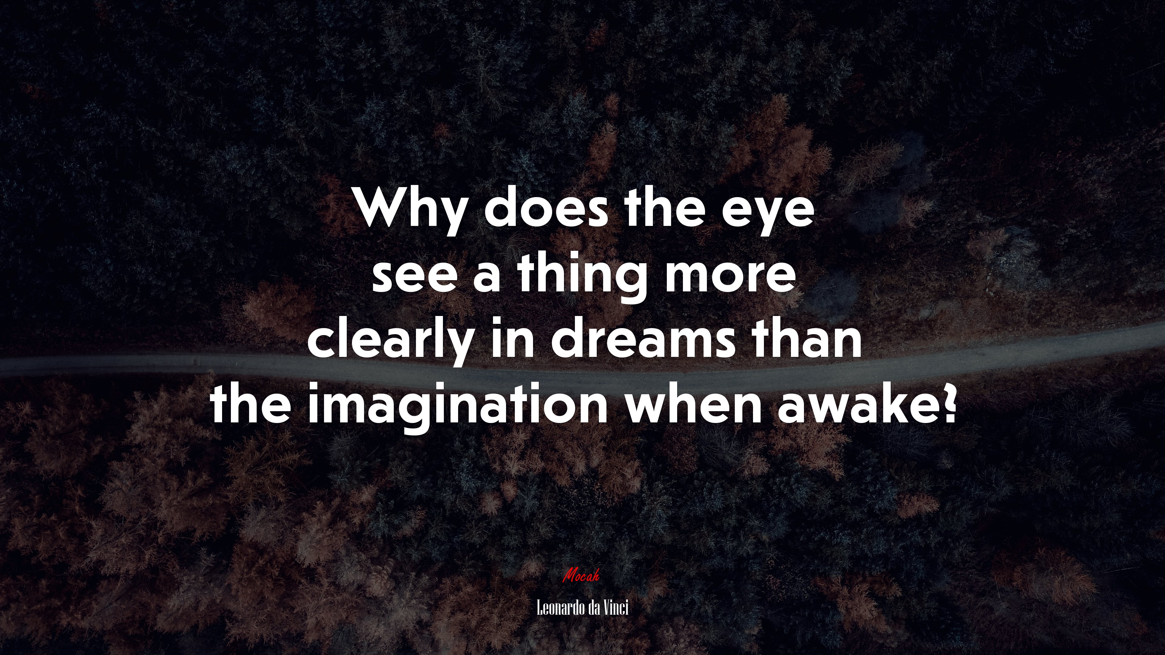 Why does the eye see a thing more clearly in dreams than the imagination when awake? | Leonardo da Vinci quote HD Wallpaper