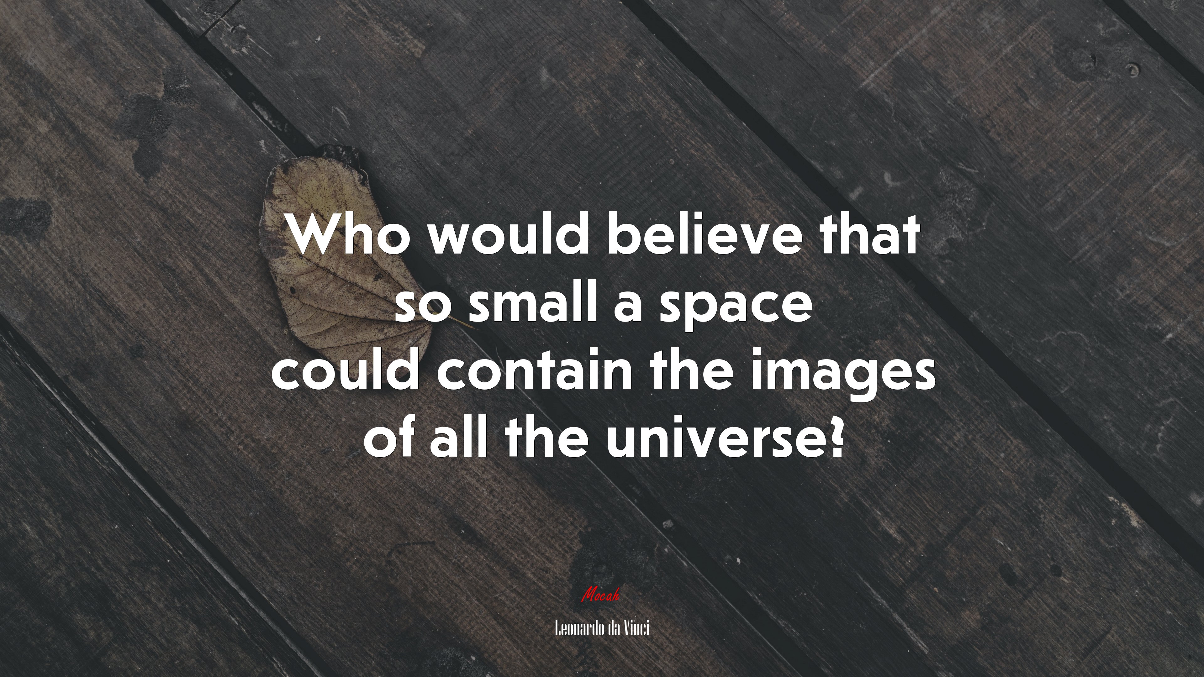 Who would believe that so small a space could contain the images of all the universe? | Leonardo da Vinci quote HD Wallpaper