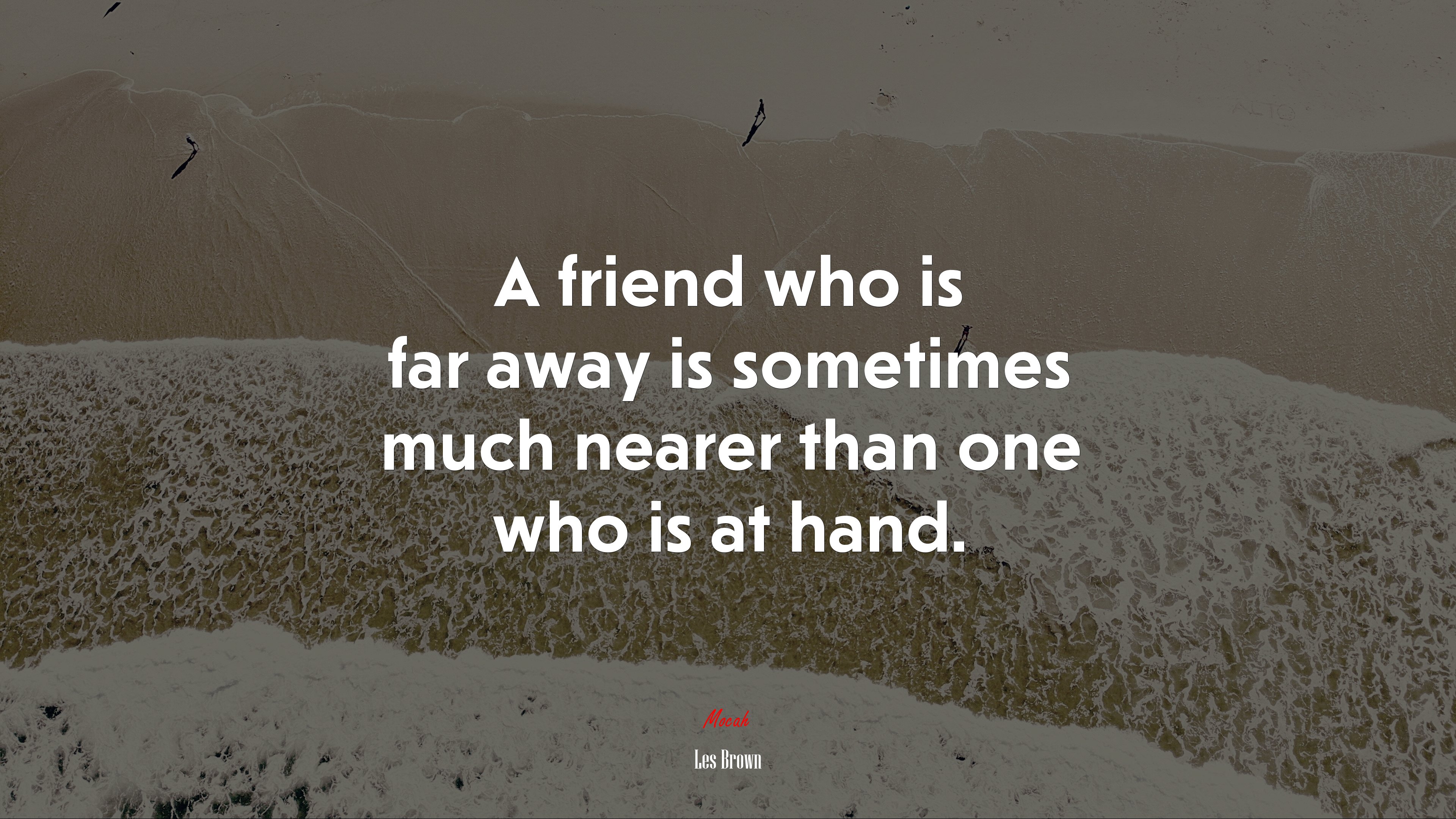 A friend who is far away is sometimes much nearer than one who is at hand. | Les Brown quote HD Wallpaper