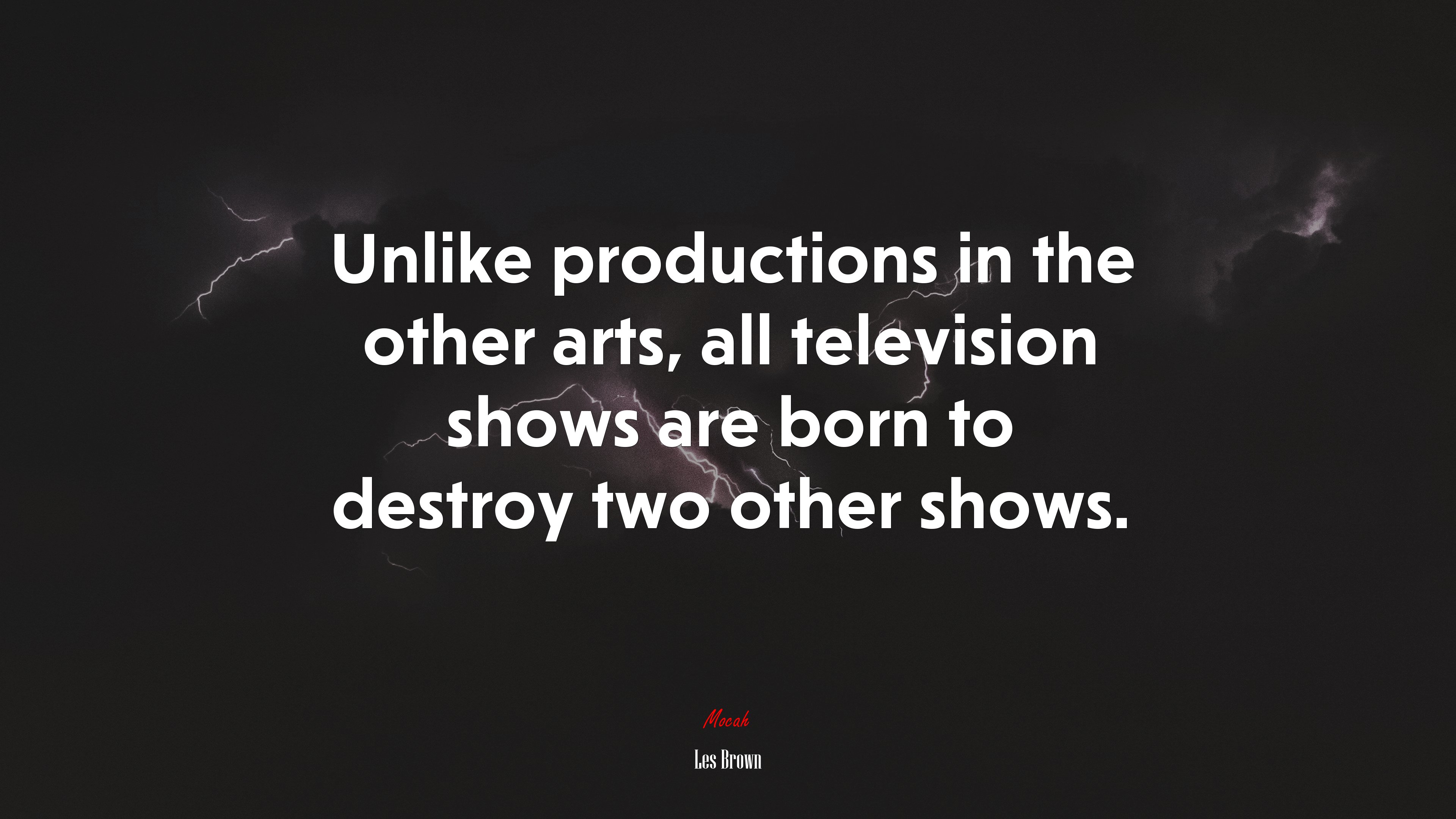 Unlike productions in the other arts, all television shows are born to destroy two other shows. | Les Brown quote HD Wallpaper