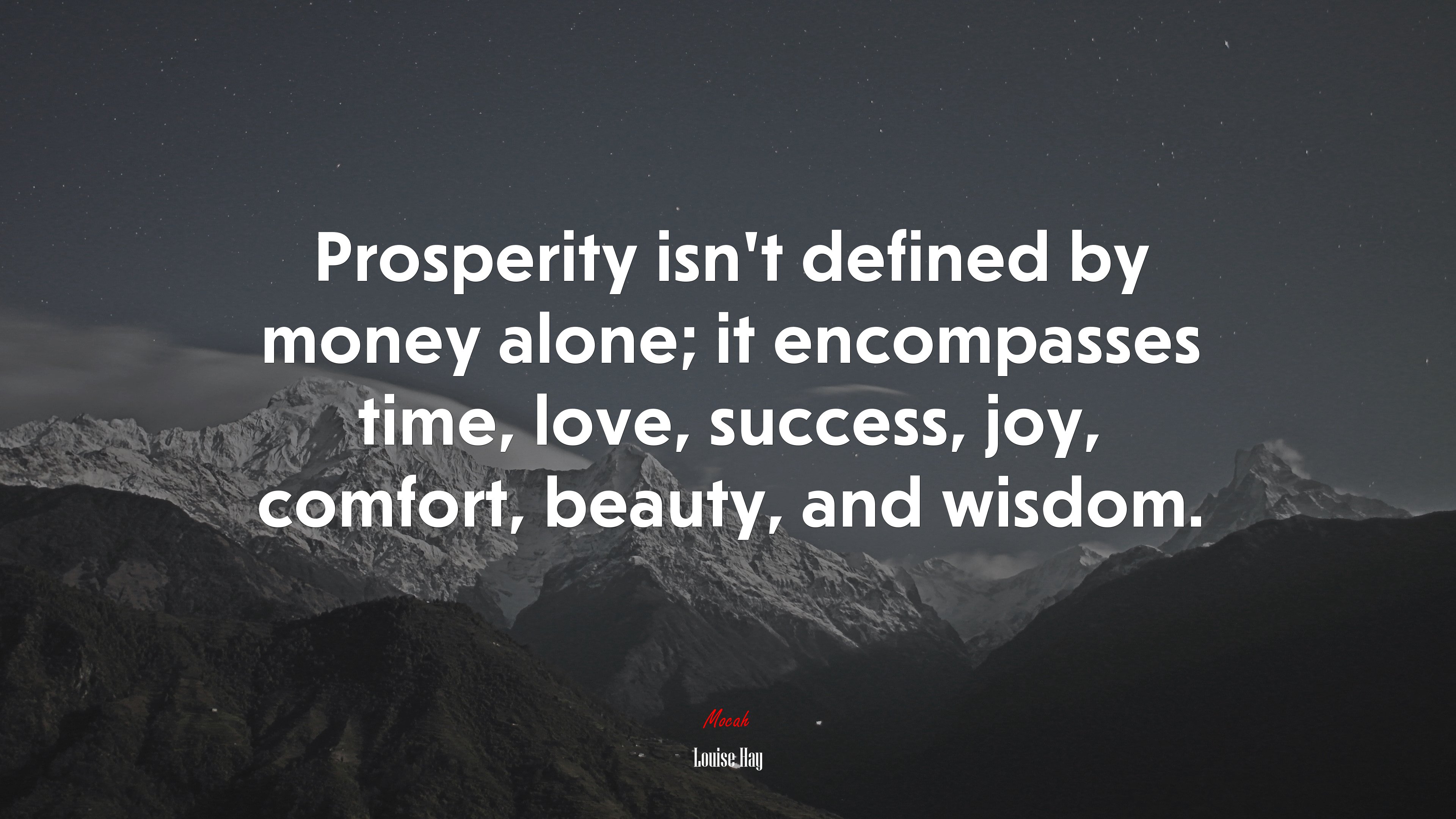 Prosperity isn’t defined by money alone; it encompasses time, love, success, joy, comfort, beauty, and wisdom. | Louise Hay quote HD Wallpaper