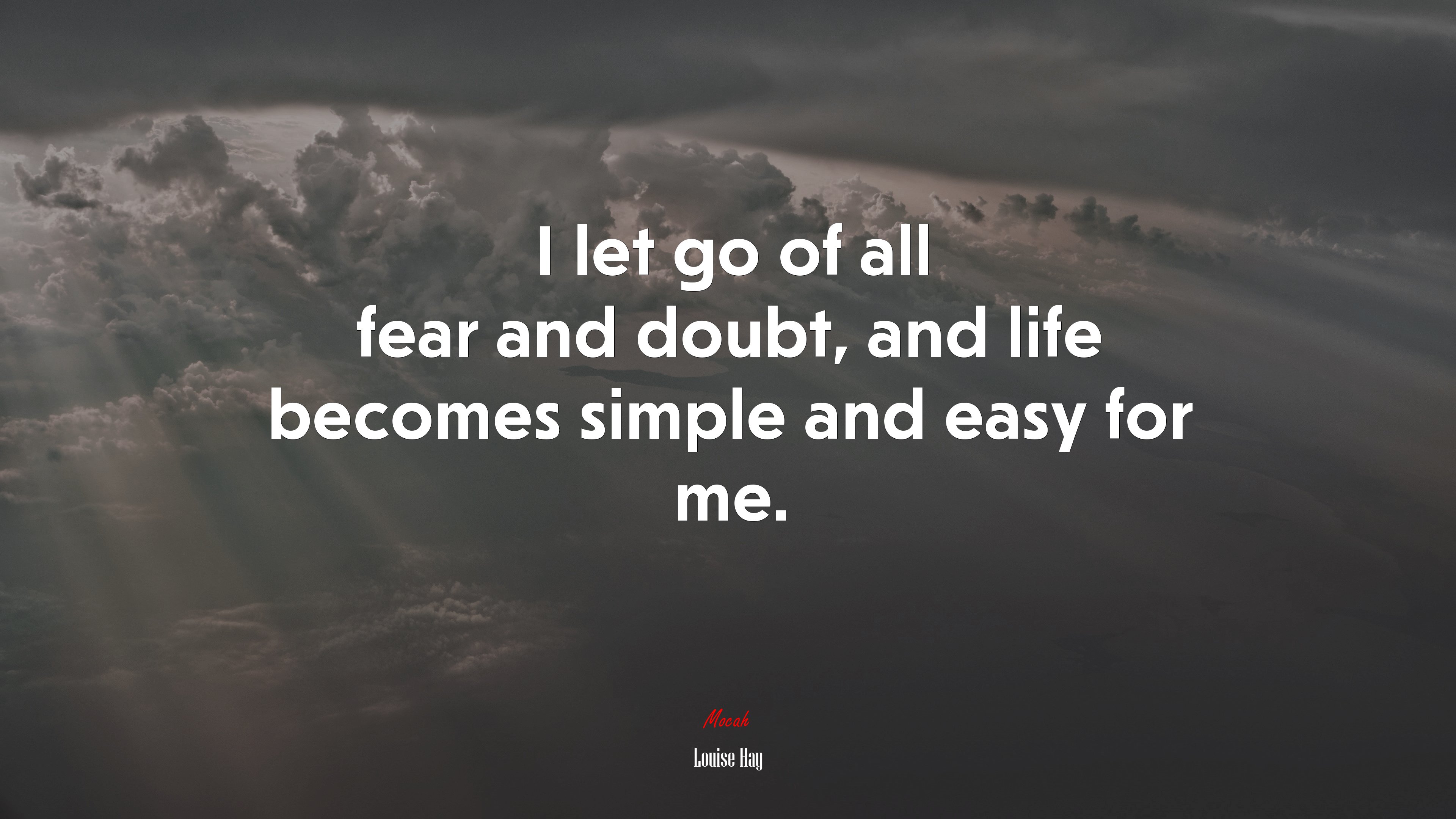 I let go of all fear and doubt, and life becomes simple and easy for me. | Louise Hay quote HD Wallpaper