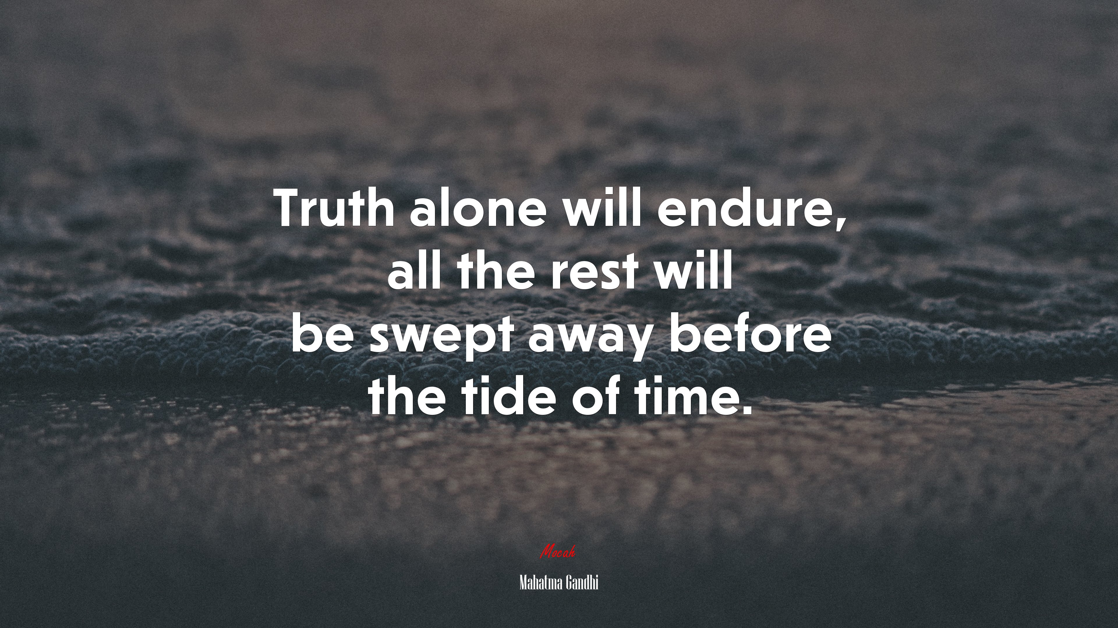 Truth alone will endure, all the rest will be swept away before the tide of time. | Mahatma Gandhi quote HD Wallpaper