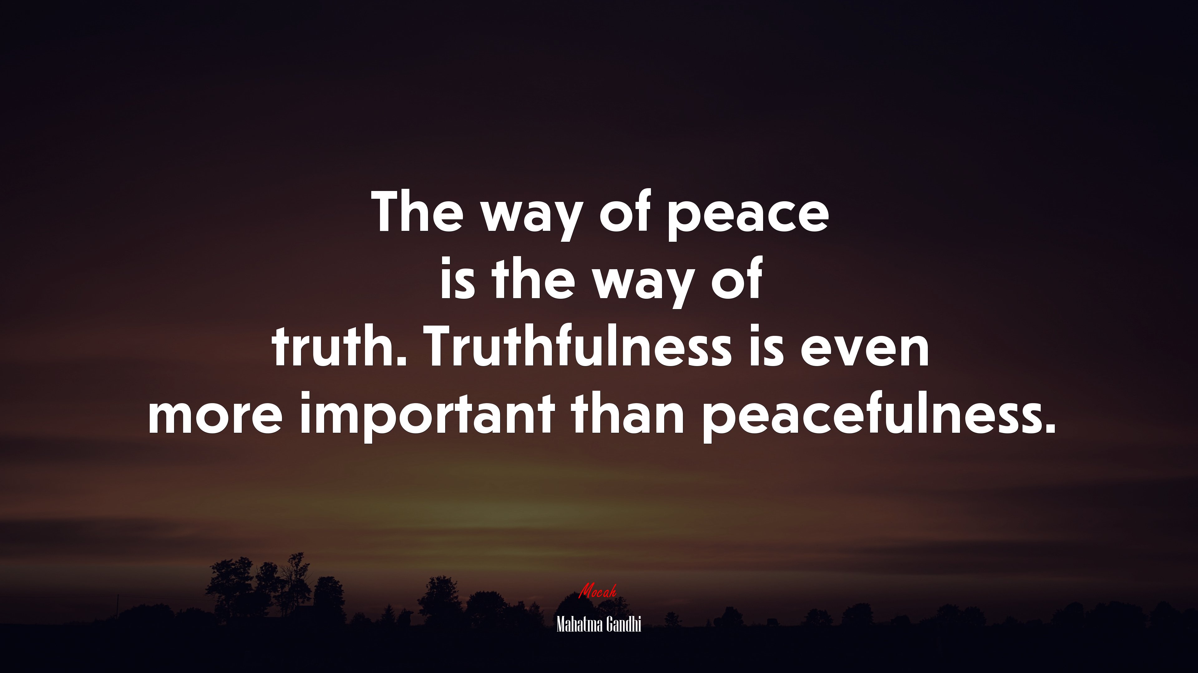 The way of peace is the way of truth. Truthfulness is even more important than peacefulness. | Mahatma Gandhi quote HD Wallpaper