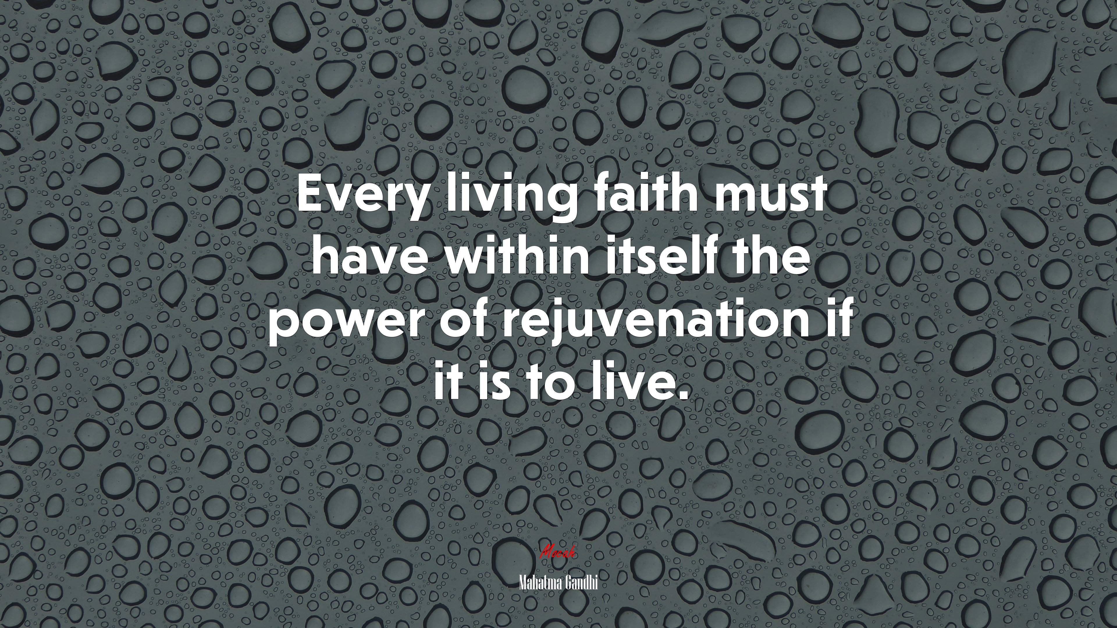 Every living faith must have within itself the power of rejuvenation if it is to live. | Mahatma Gandhi quote HD Wallpaper