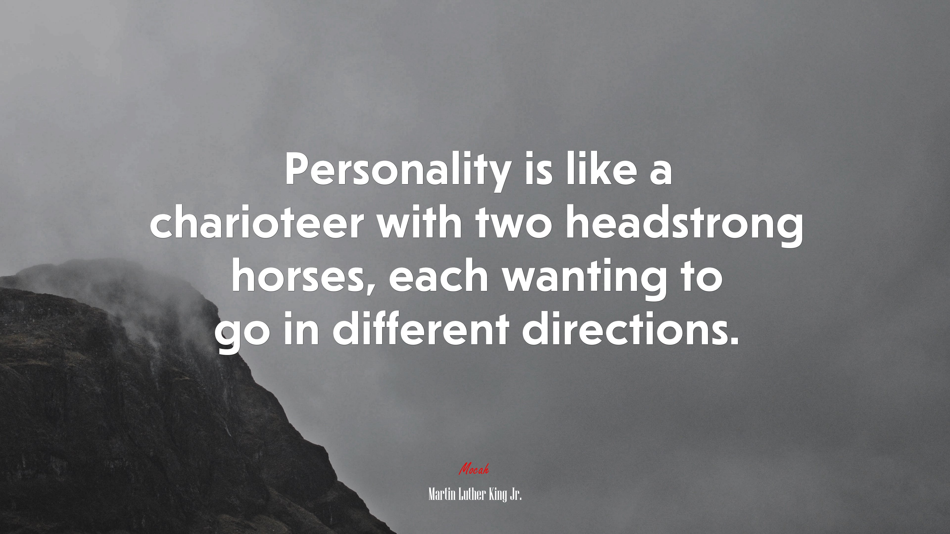 Personality is like a charioteer with two headstrong horses, each wanting to go in different directions. | Martin Luther King Jr. quote HD Wallpaper