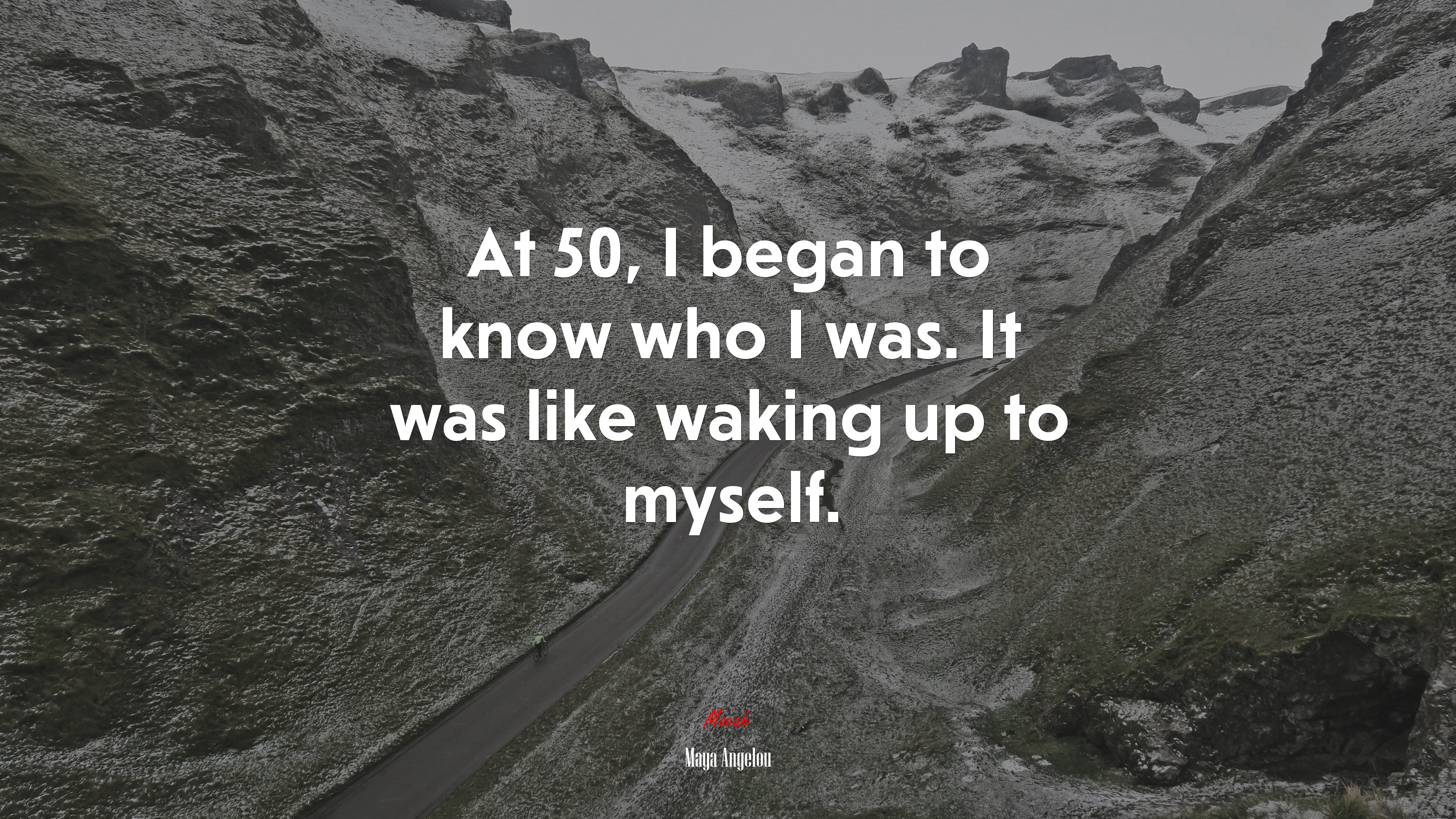 At 50, I began to know who I was. It was like waking up to myself. | Maya Angelou quote HD Wallpaper