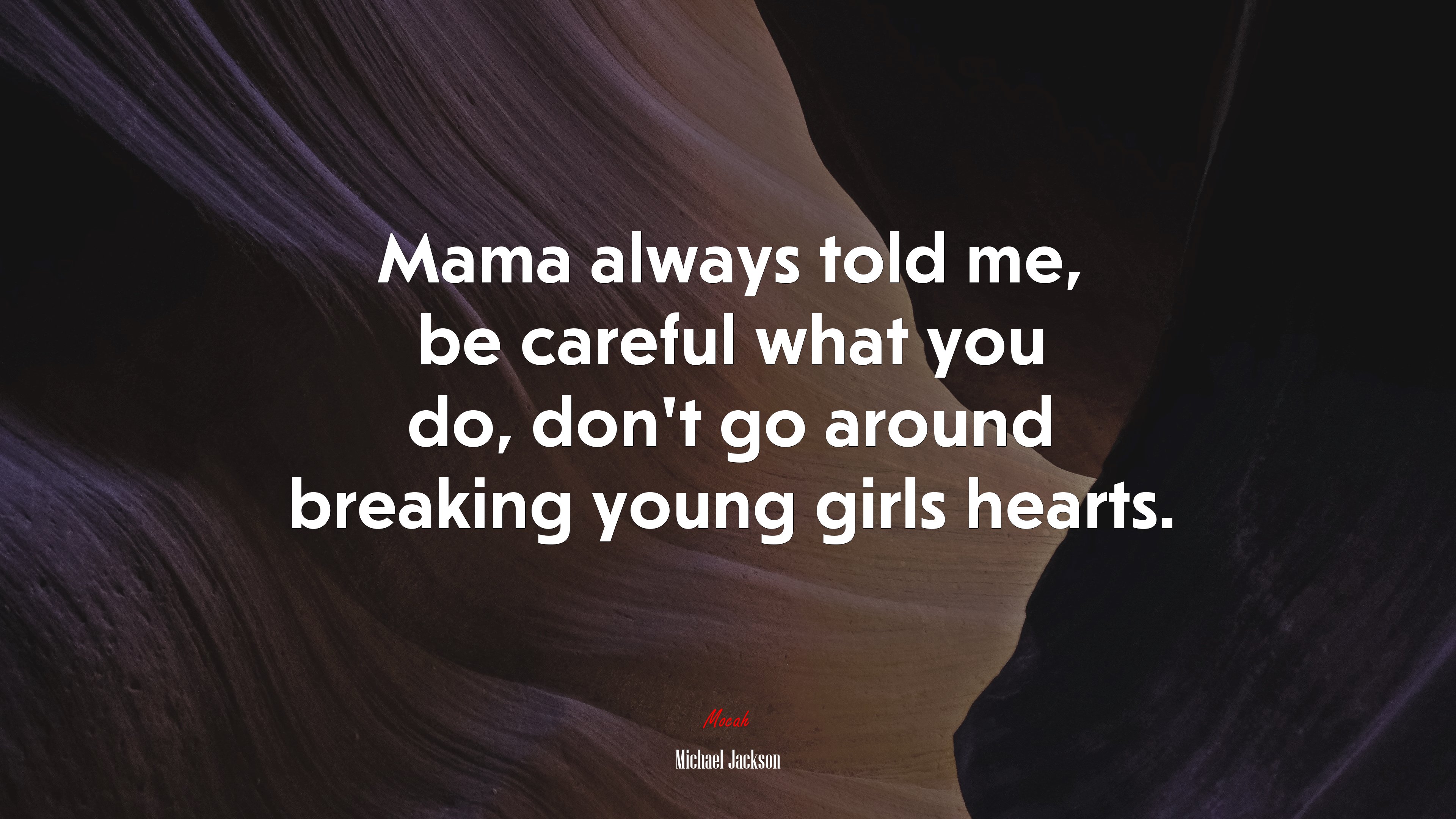 Mama always told me, be careful what you do, don’t go around breaking young girls hearts. | Michael Jackson quote HD Wallpaper