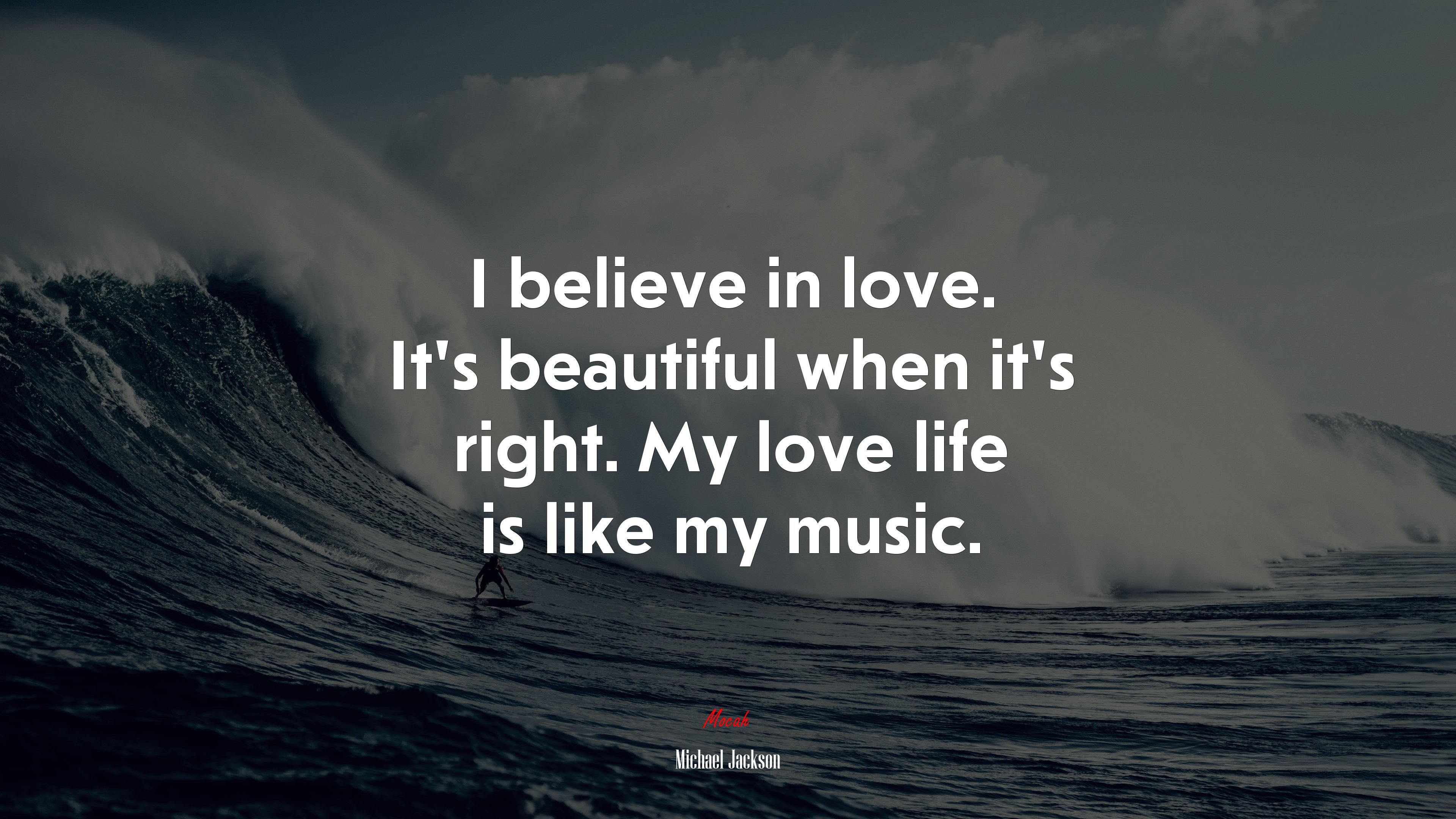 I believe in love. It’s beautiful when it’s right. My love life is like my music. | Michael Jackson quote HD Wallpaper