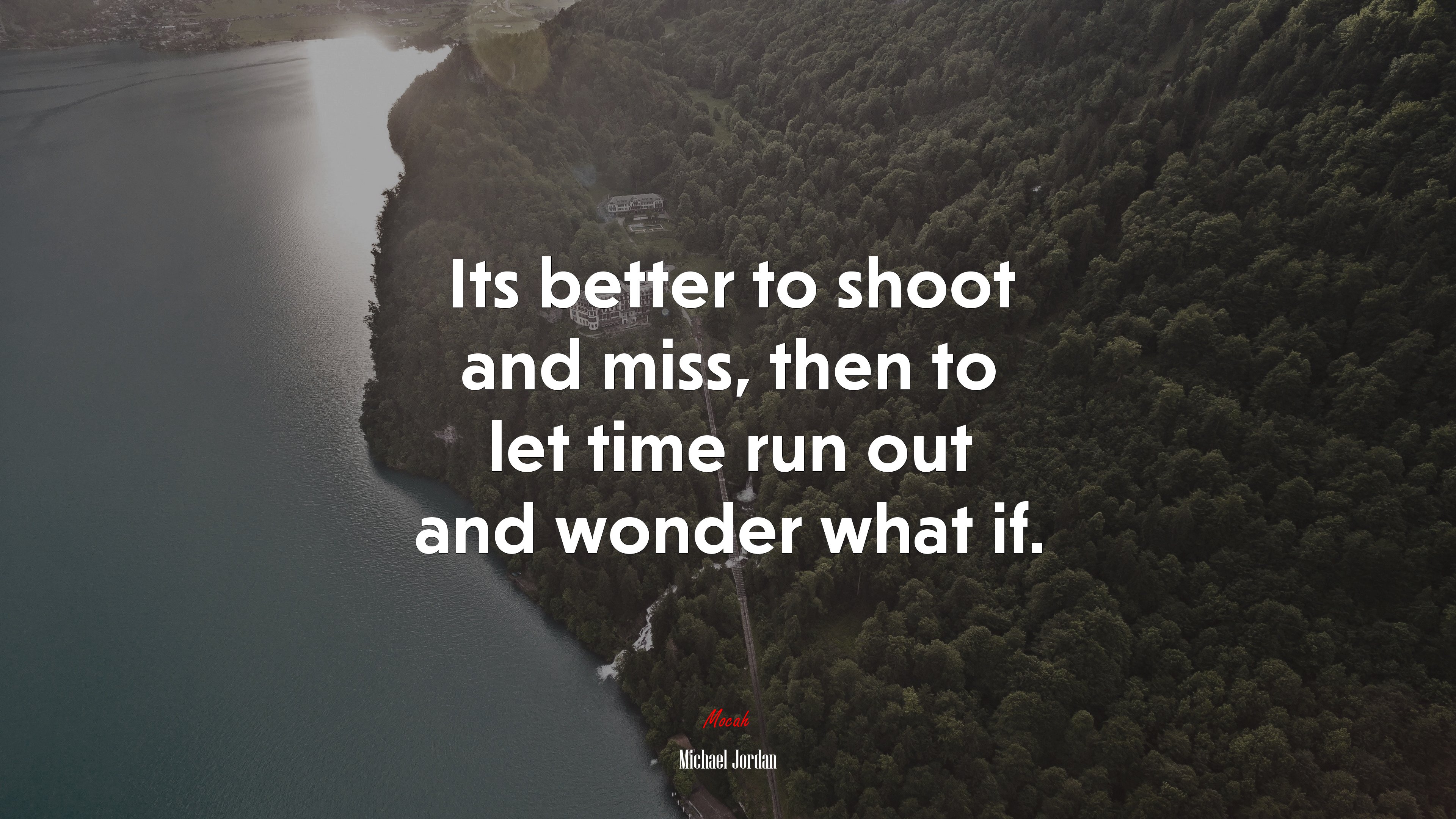 Its better to shoot and miss, then to let time run out and wonder what if. | Michael Jordan quote HD Wallpaper