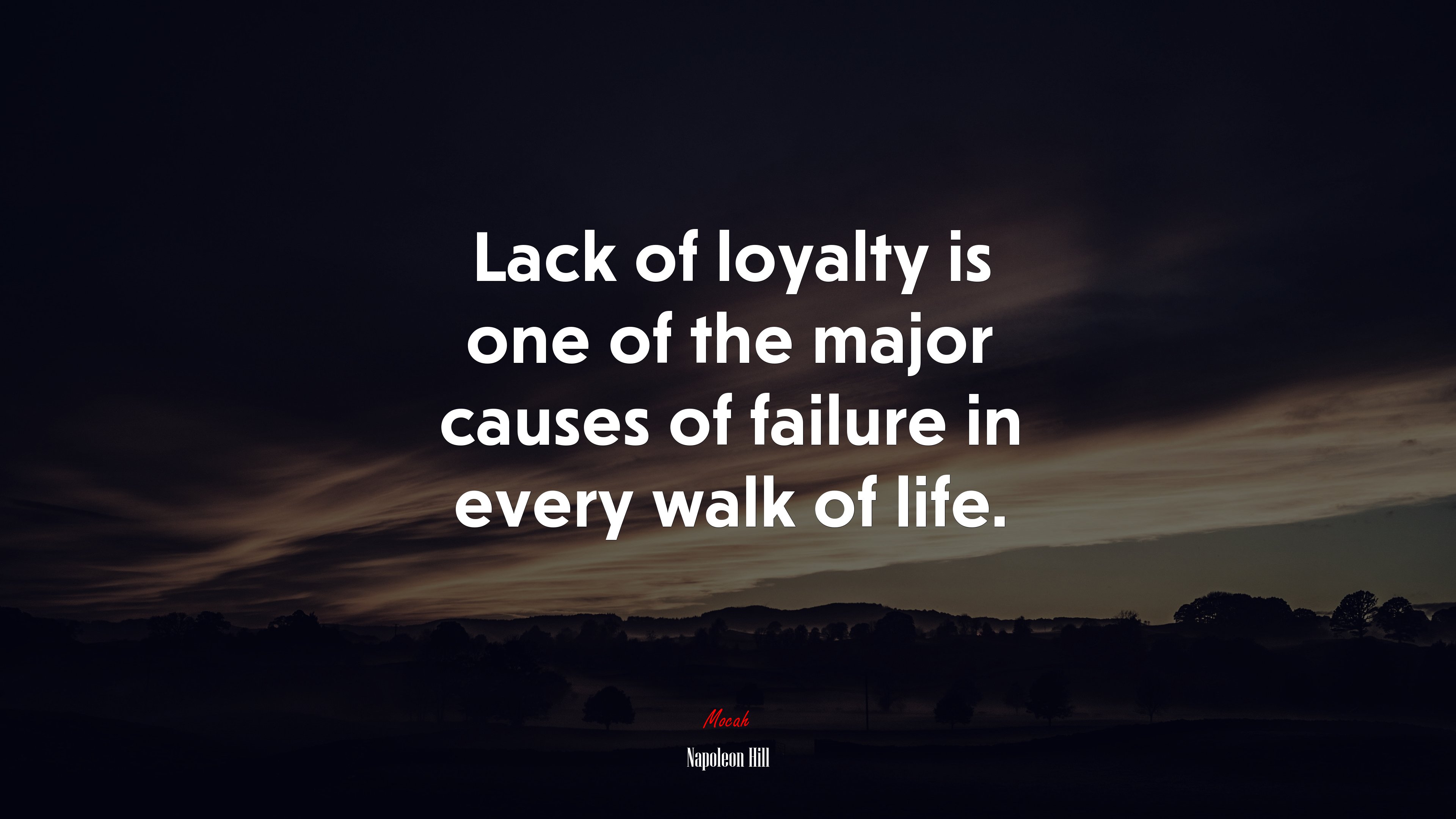 Lack of loyalty is one of the major causes of failure in every walk of life. | Napoleon Hill quote HD Wallpaper