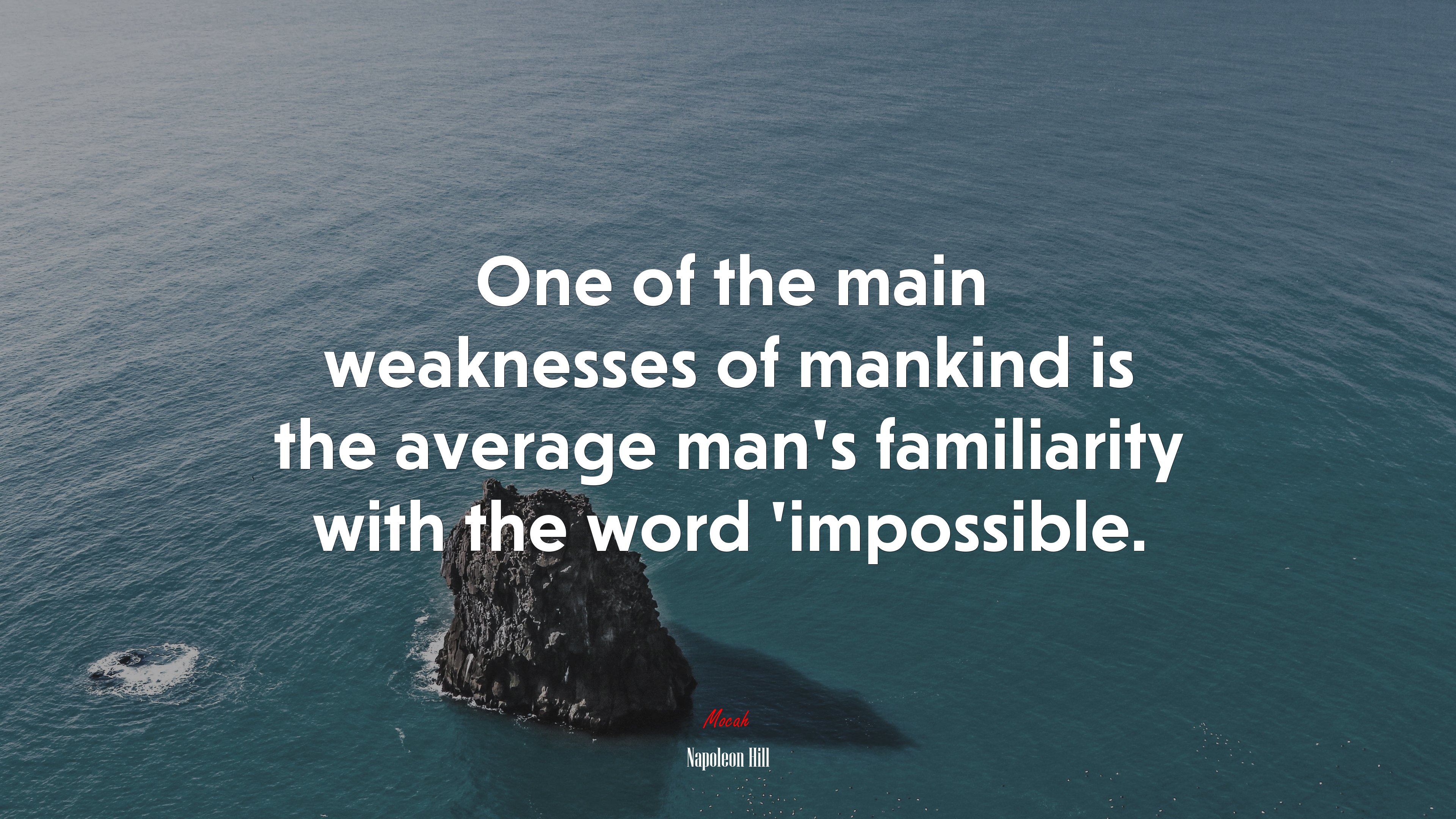 One of the main weaknesses of mankind is the average man’s familiarity with the word ’impossible. | Napoleon Hill quote HD Wallpaper