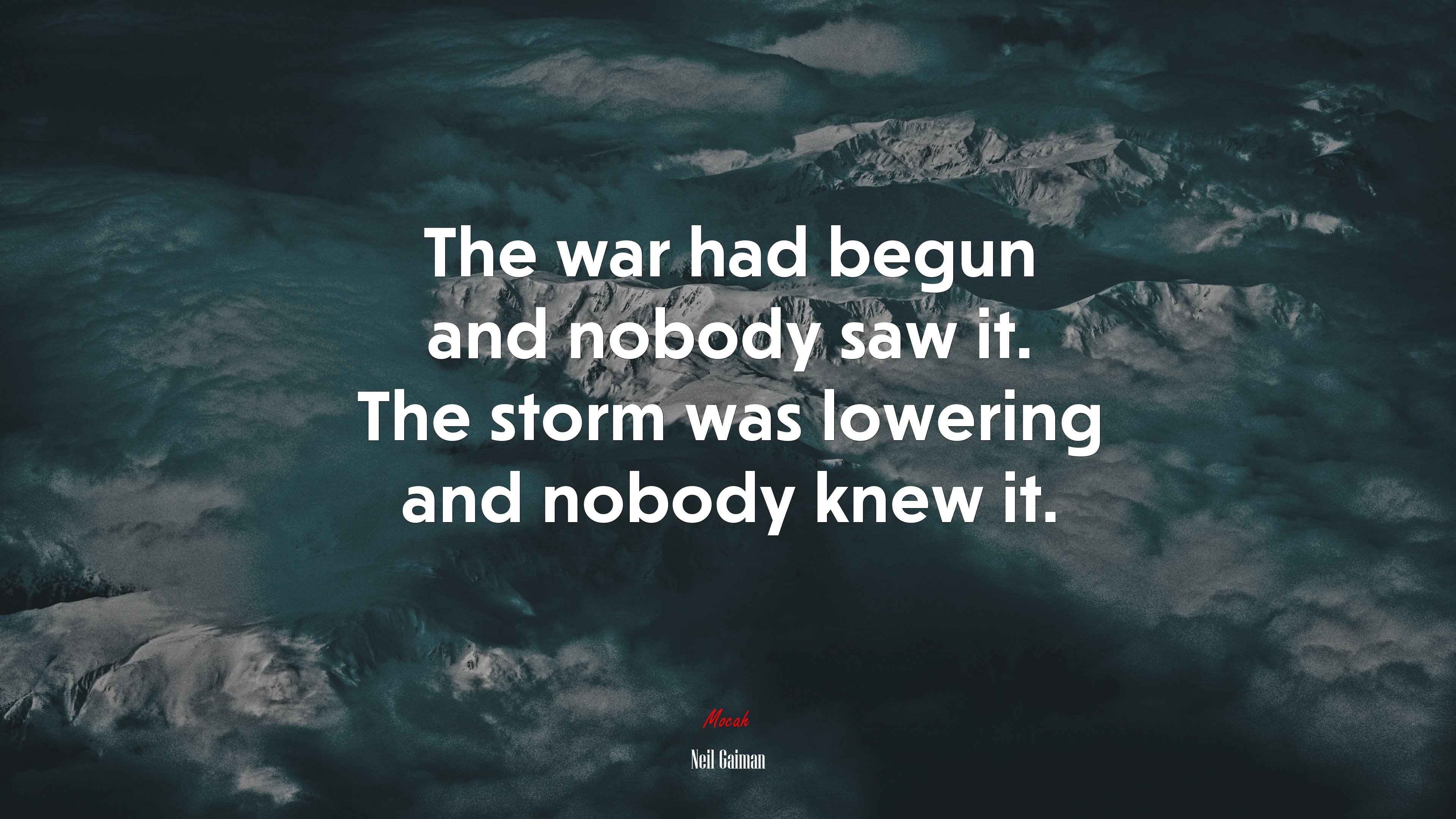The war had begun and nobody saw it. The storm was lowering and nobody knew it. | Neil Gaiman quote HD Wallpaper