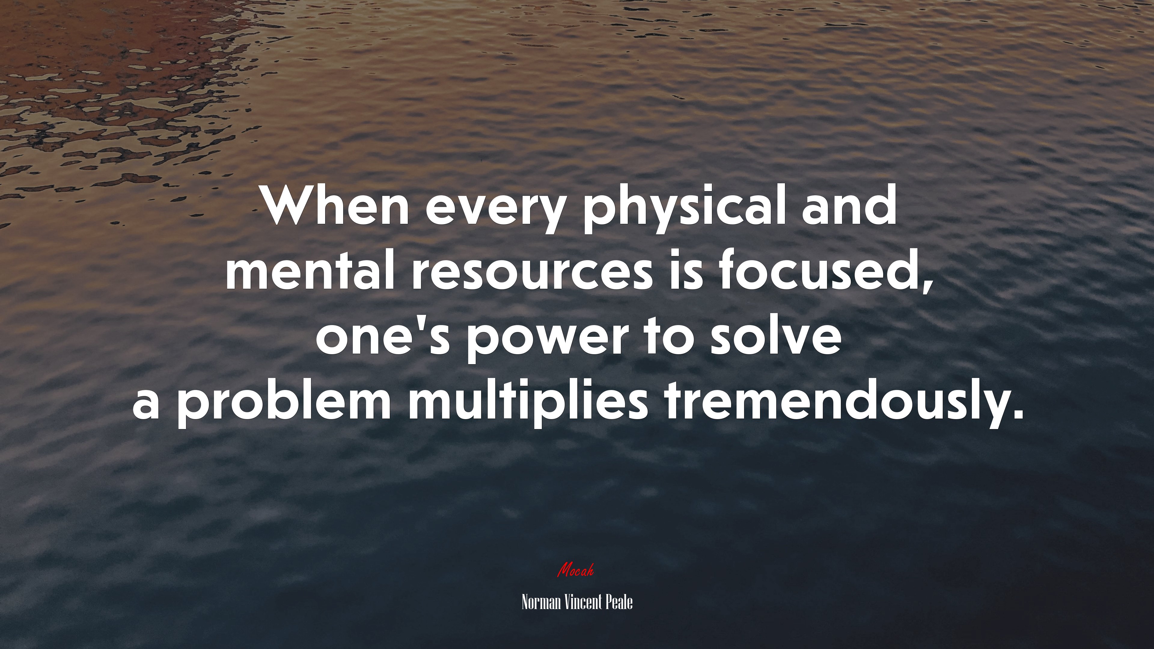 When every physical and mental resources is focused, one’s power to solve a problem multiplies tremendously. | Norman Vincent Peale quote HD Wallpaper