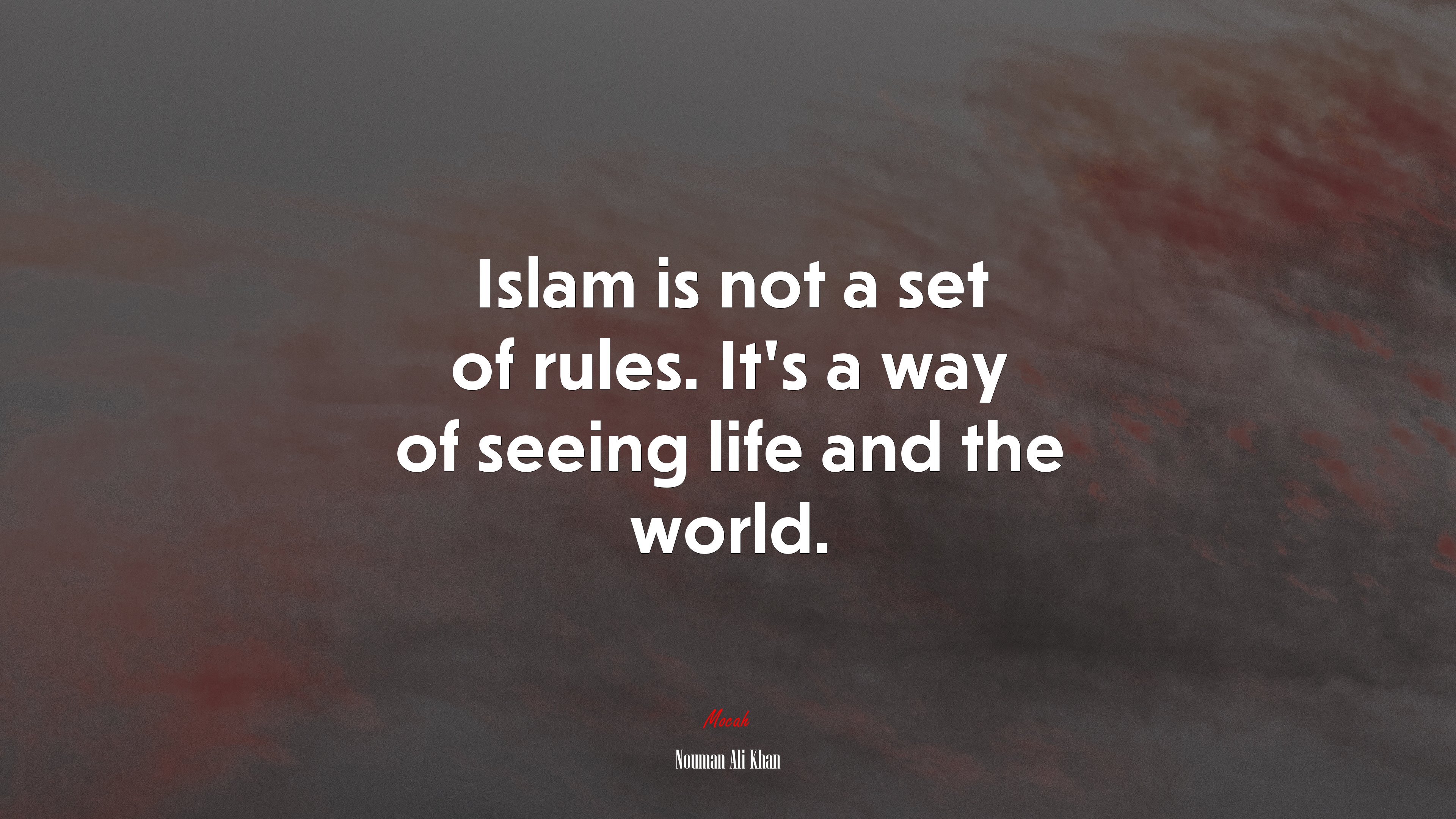 Islam is not a set of rules. It’s a way of seeing life and the world. | Nouman Ali Khan quote HD Wallpaper