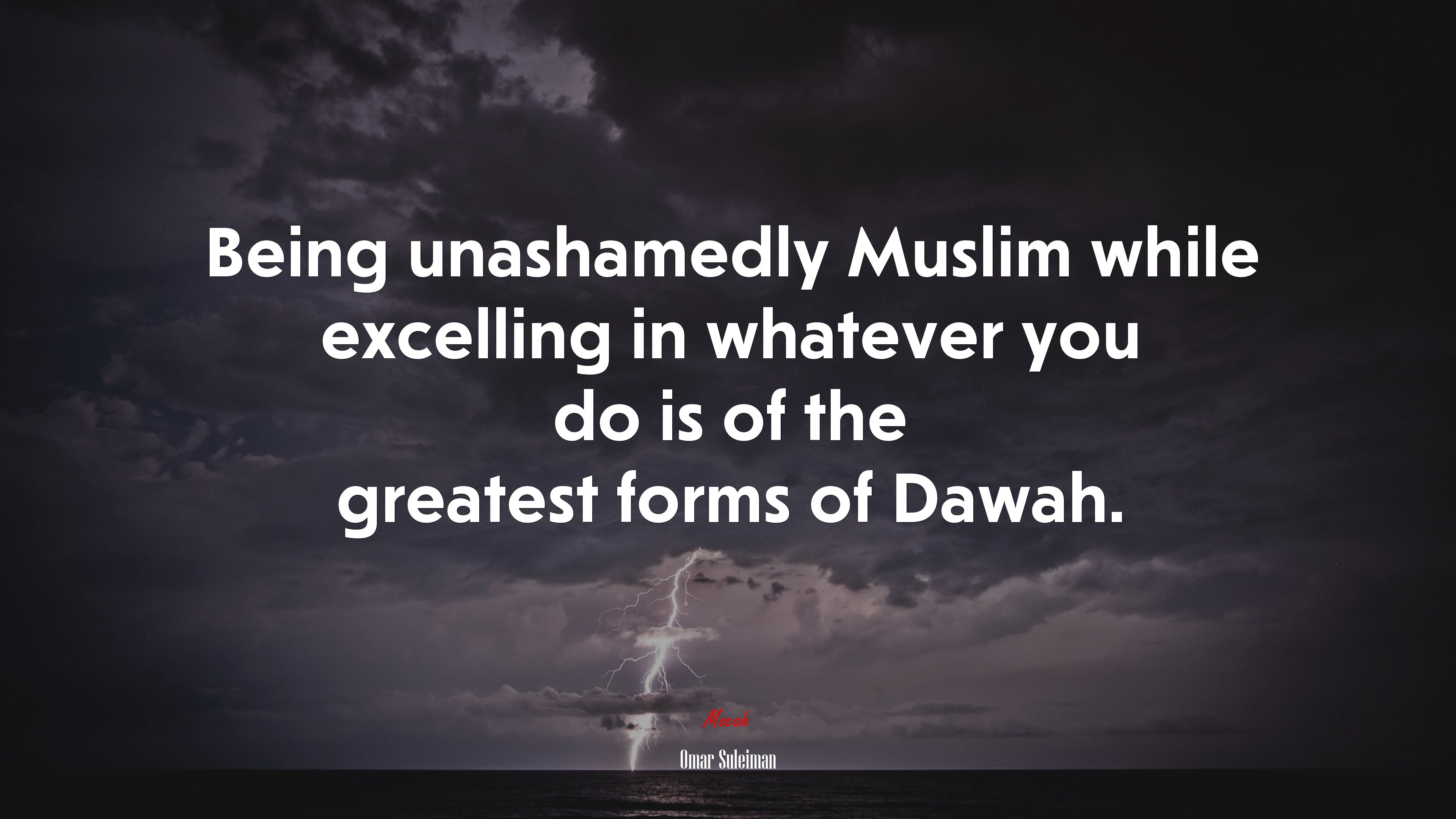 Being unashamedly Muslim while excelling in whatever you do is of the greatest forms of Dawah. | Omar Suleiman quote HD Wallpaper