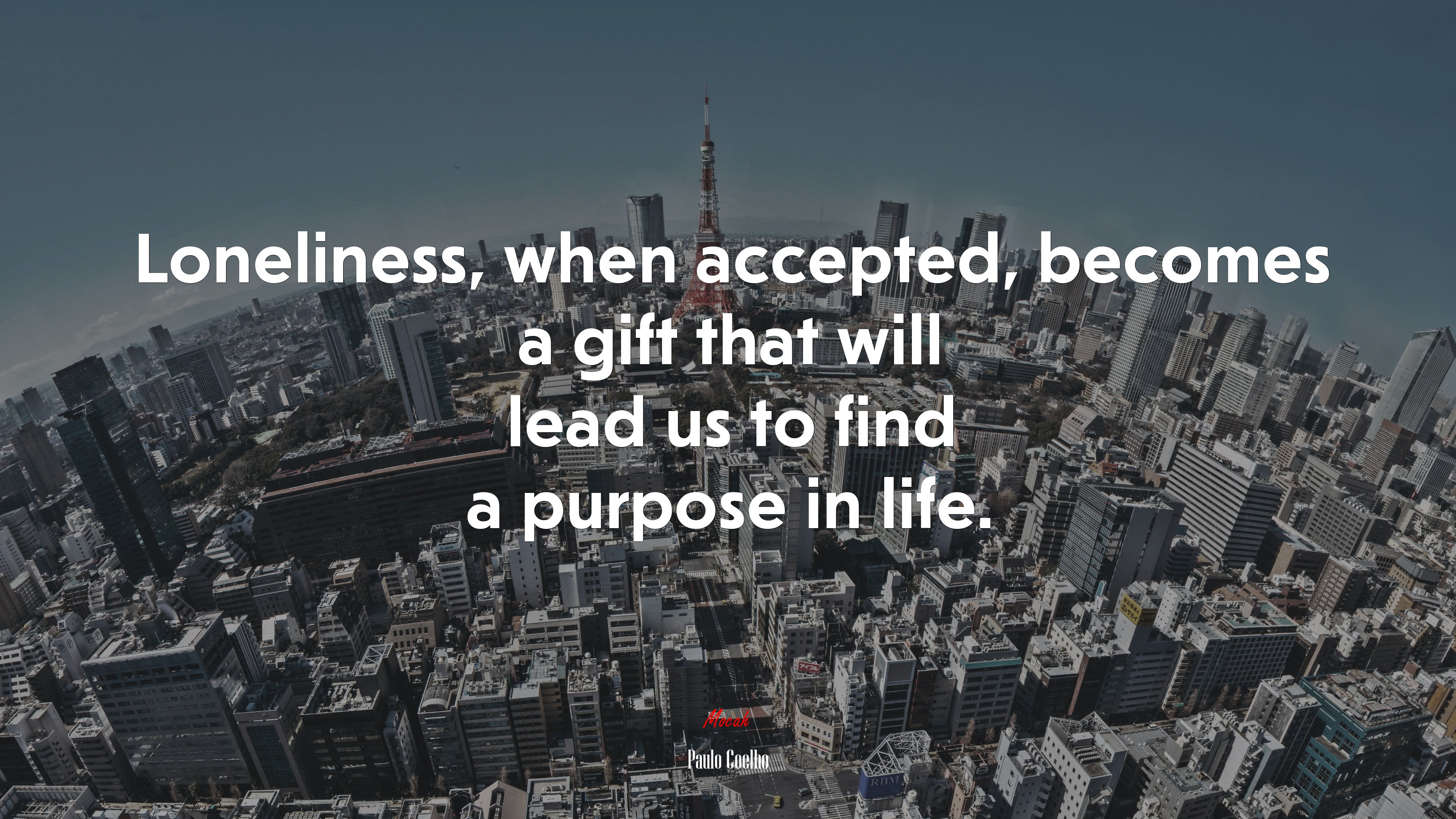 Loneliness, when accepted, becomes a gift that will lead us to find a purpose in life. | Paulo Coelho quote HD Wallpaper