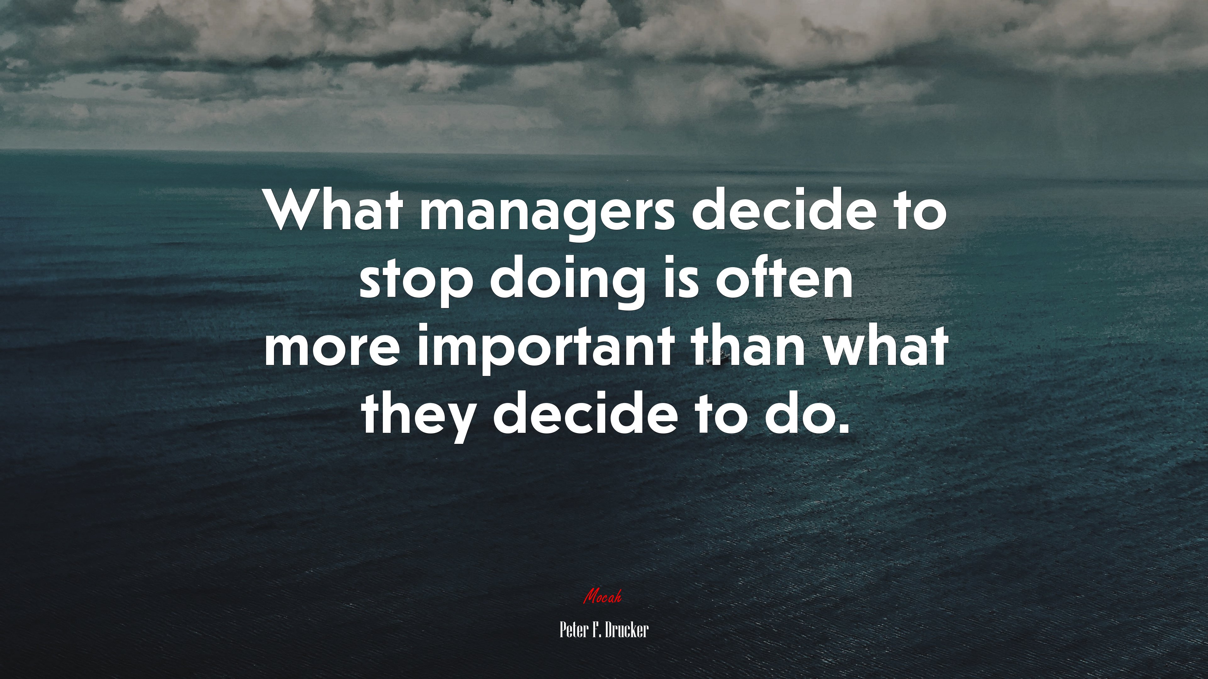 What managers decide to stop doing is often more important than what they decide to do. | Peter F. Drucker quote HD Wallpaper