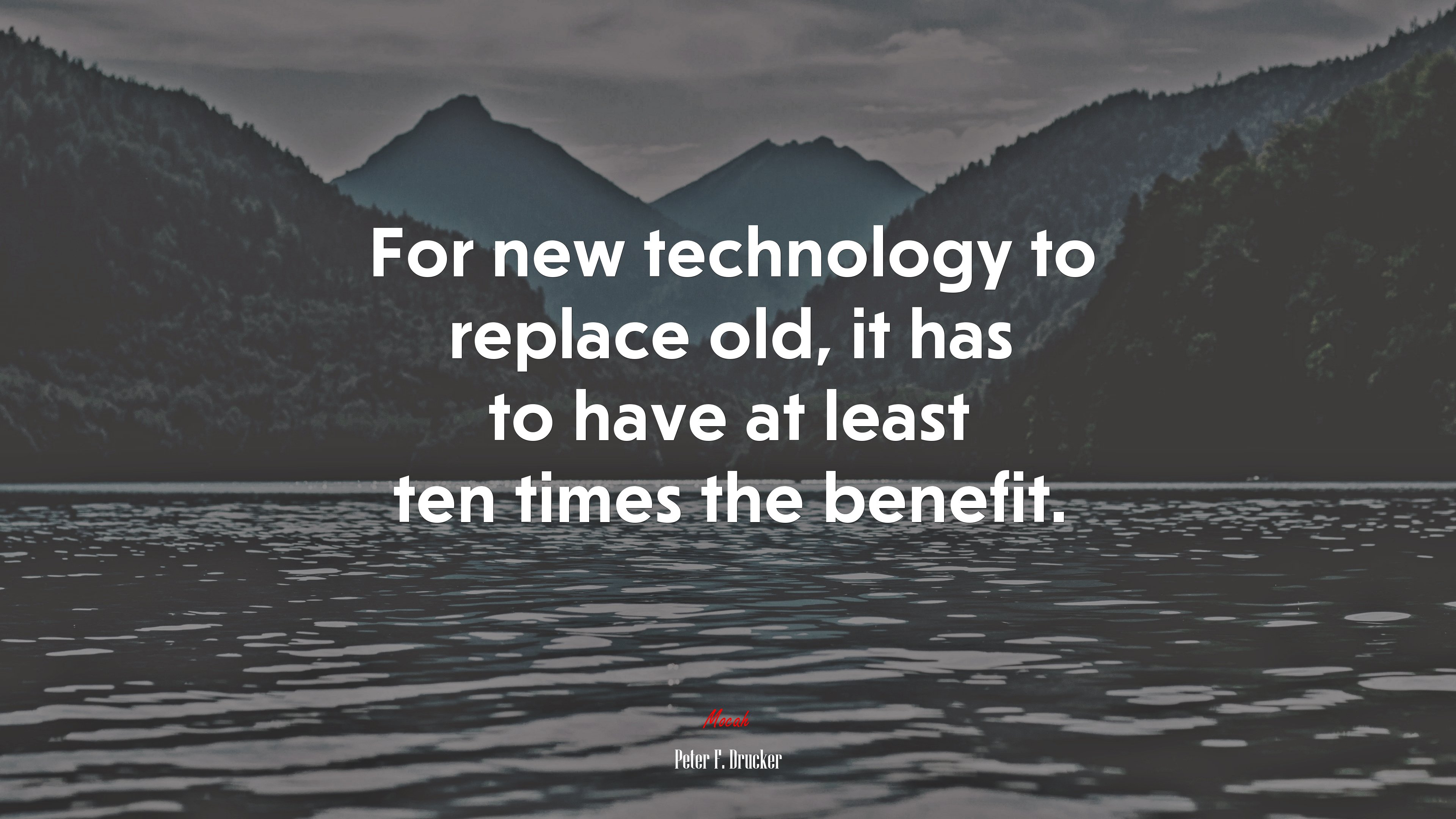 For new technology to replace old, it has to have at least ten times the benefit. | Peter F. Drucker quote HD Wallpaper